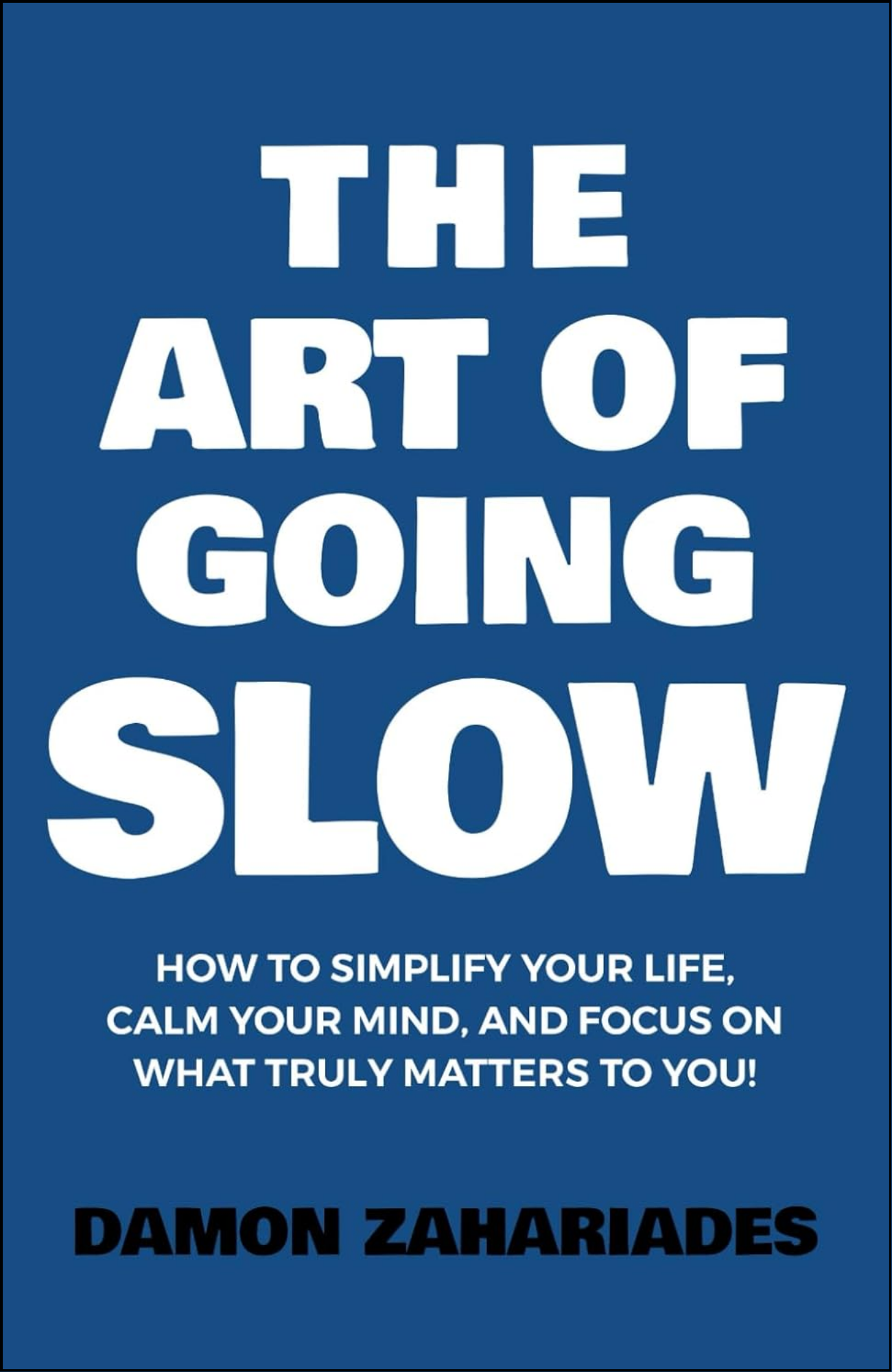 The Art of Going SLOW by Damon Zahariades (Author)