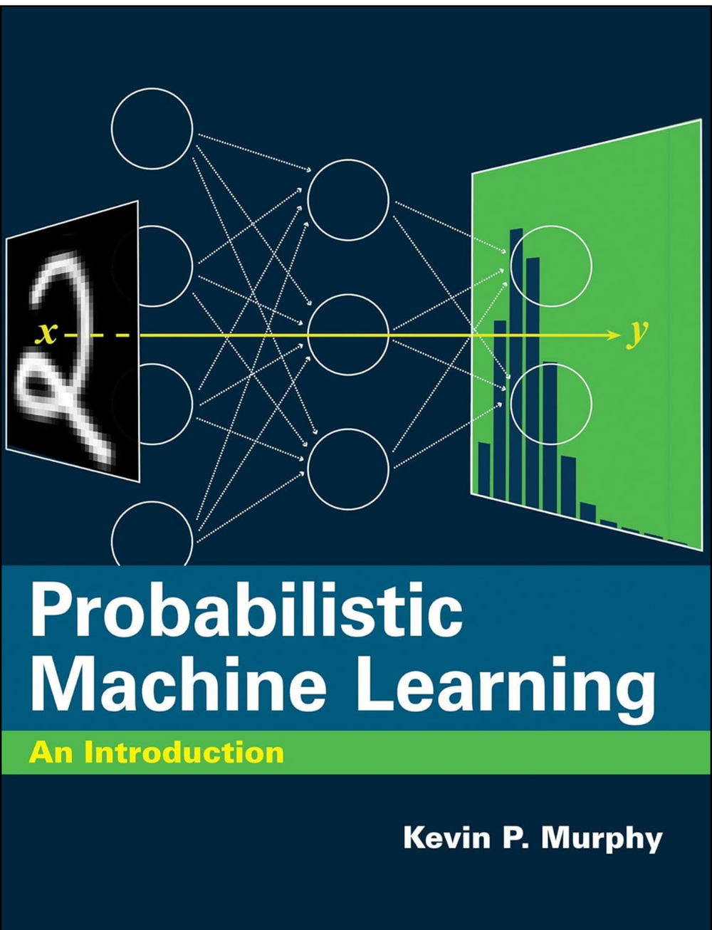 Probabilistic Machine Learning by Kevin P. Murphy (Author)