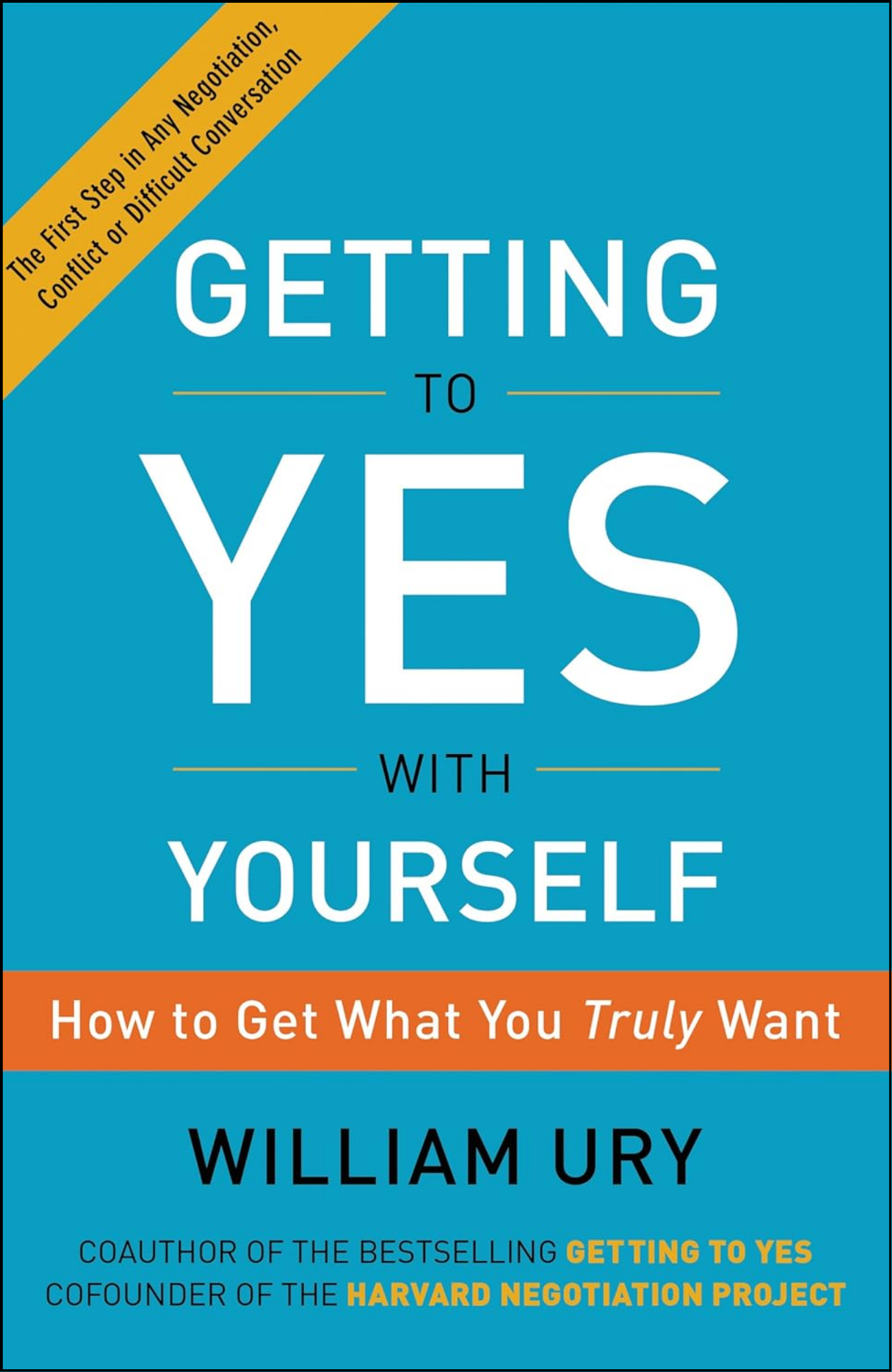 Getting to Yes with Yourself by William Ury (Author)