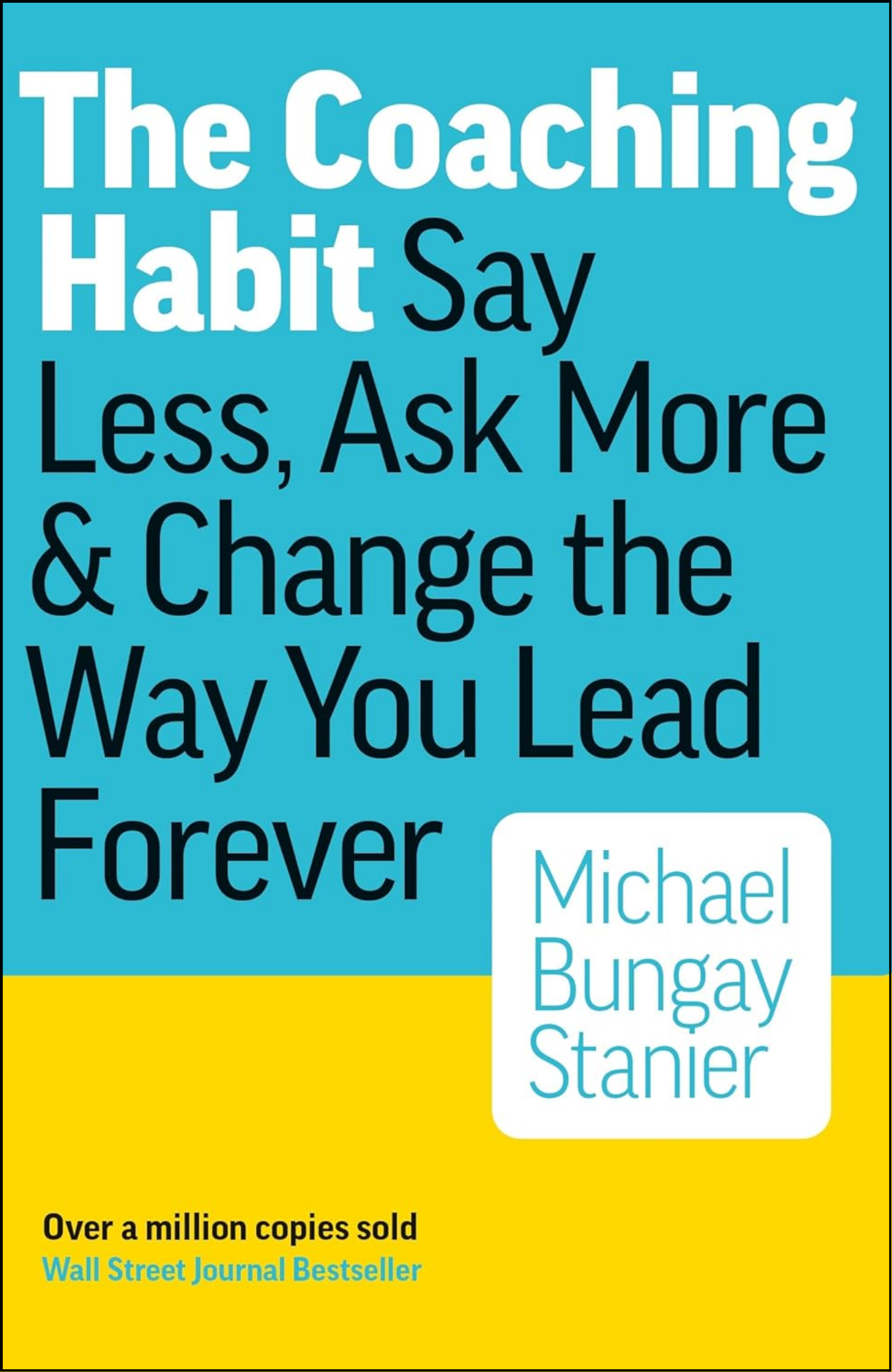The Coaching Habit by Michael Bung/ay Stanier (Author)