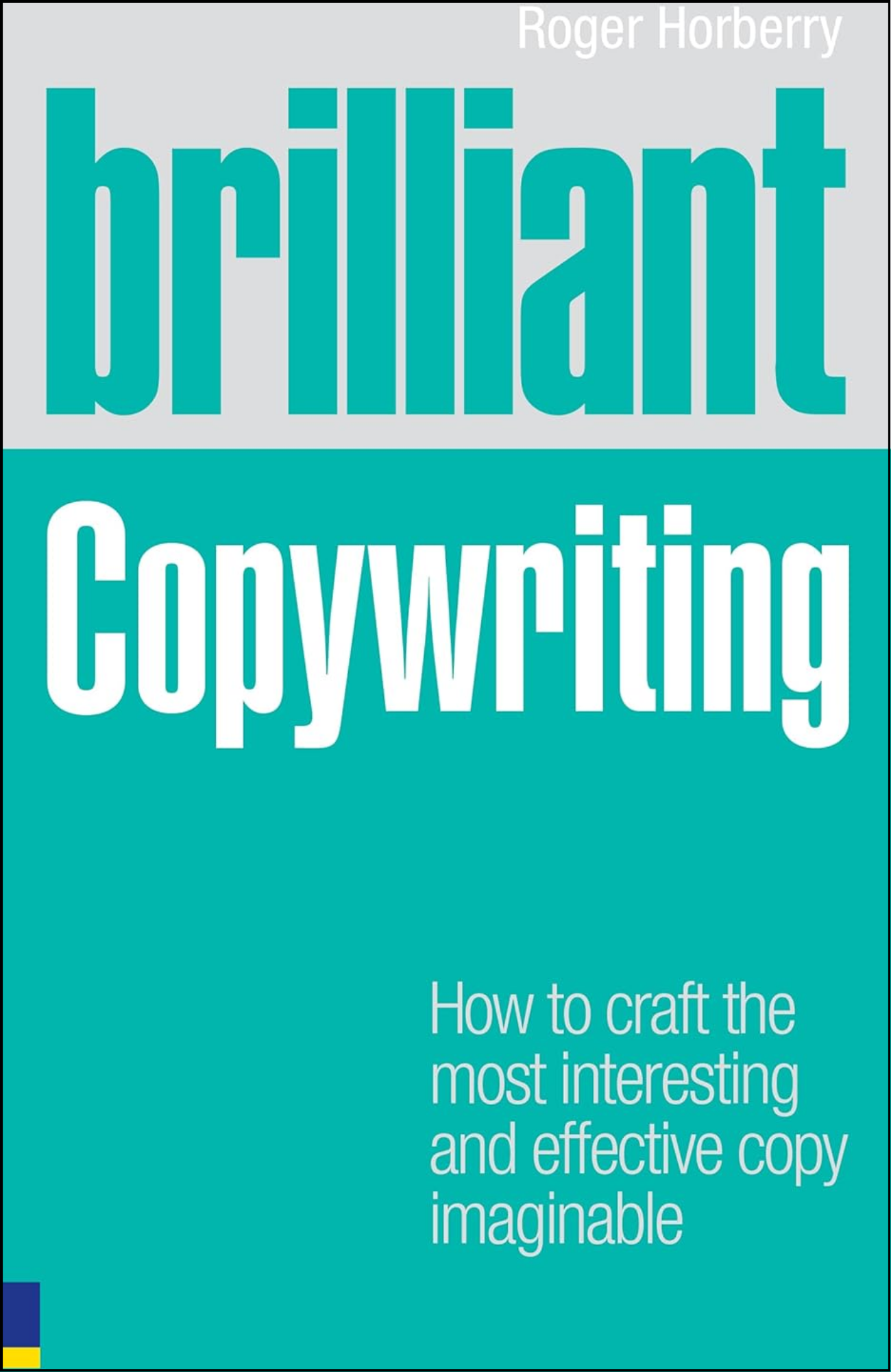 Brilliant Copywriting by Roger Horberry (Author)