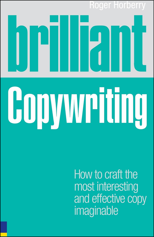 Brilliant Copywriting by Roger Horberry (Author)