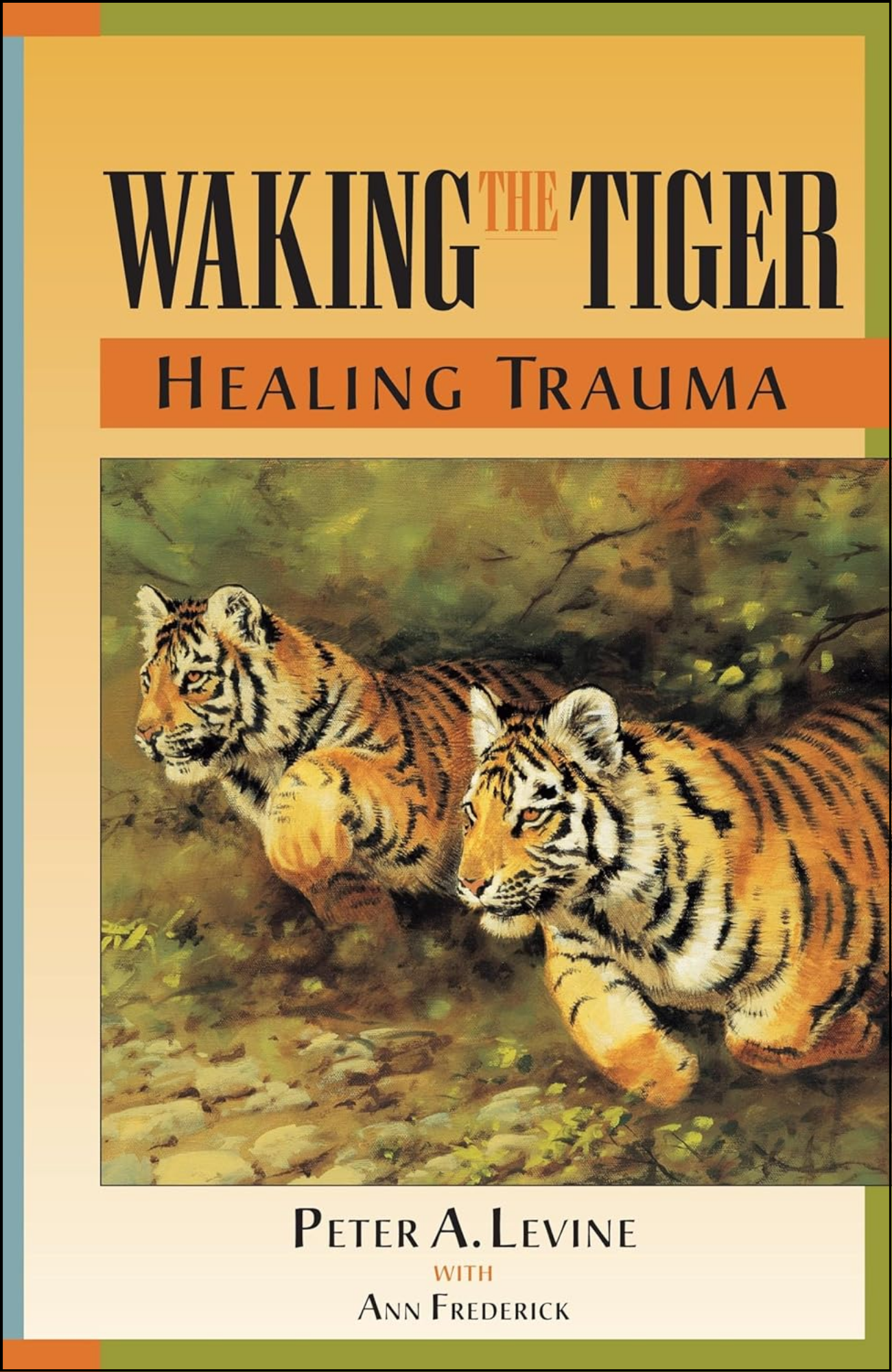 Waking the Tiger by Peter A. Levine Ph.D. (Author)