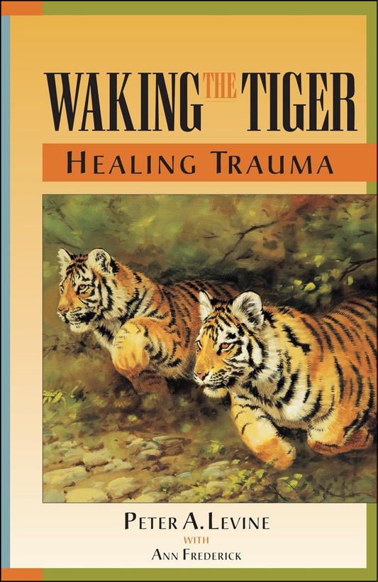 Waking the Tiger by Peter A. Levine Ph.D. (Author)