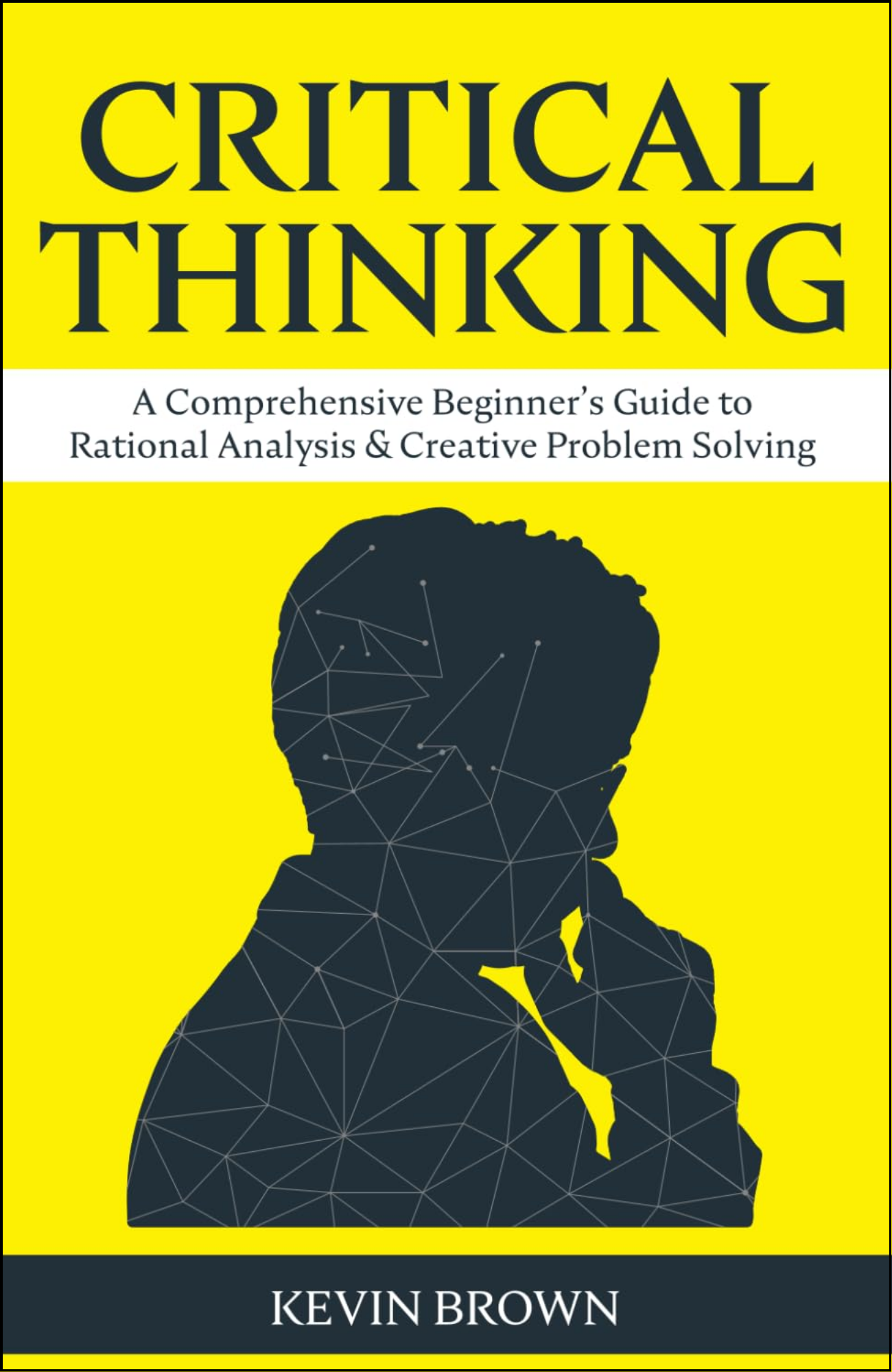 Critical Thinking by Kevin Brown (Author)