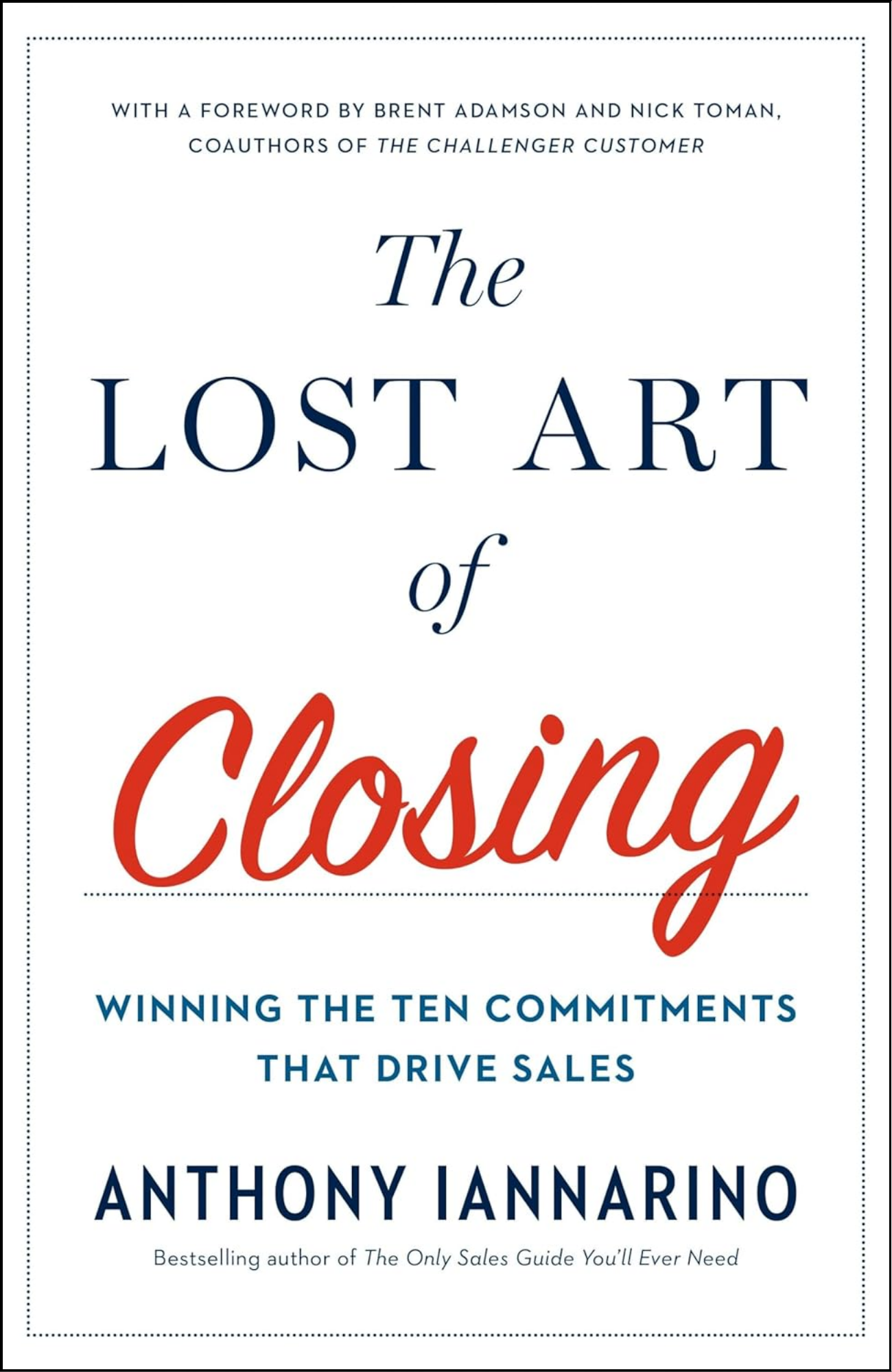 The Lost Art of Closing by Anthony Iannarino (Author)