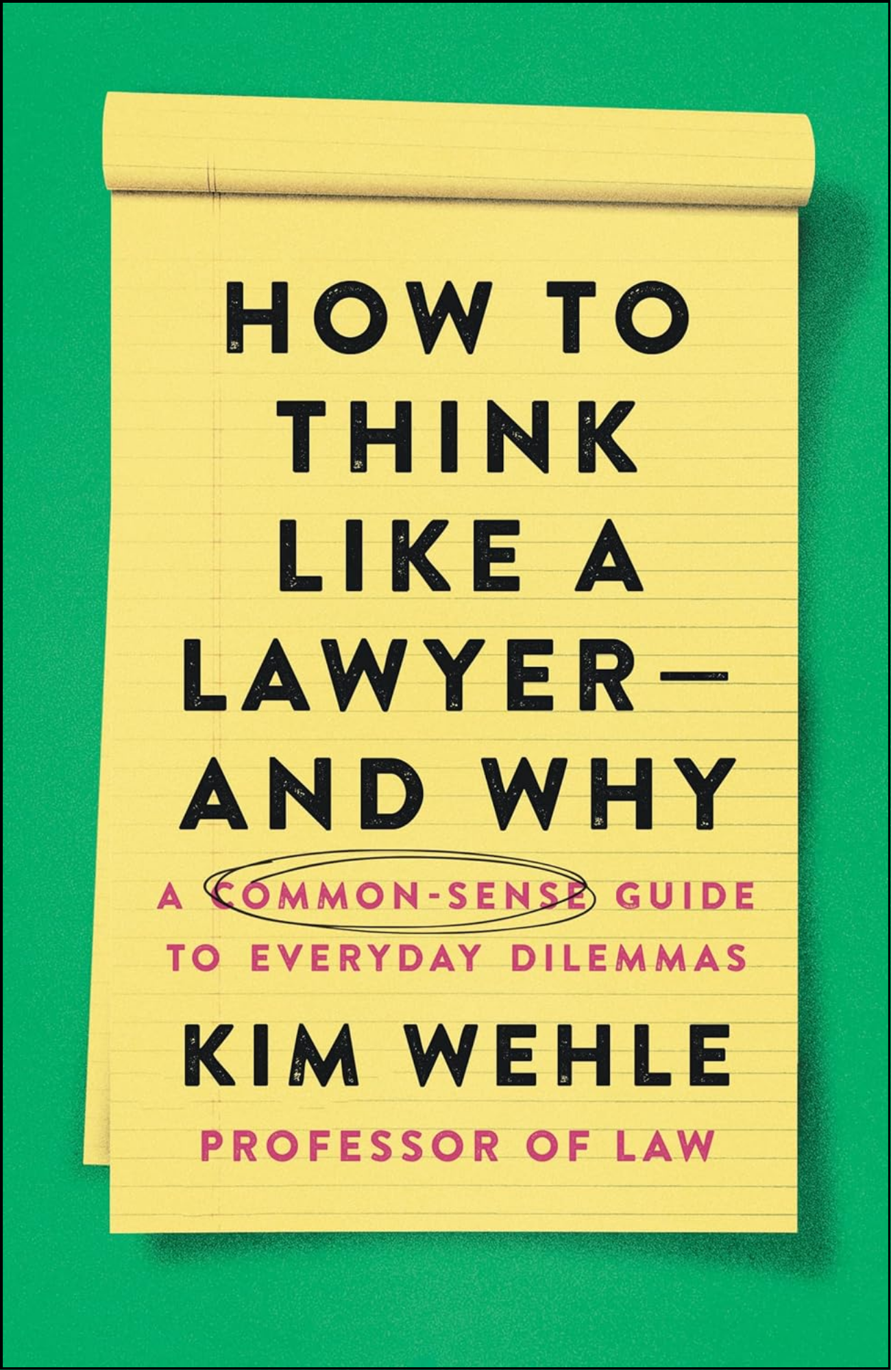 How to Think Like a Lawyer--and Why by Kim Wehle (Author)