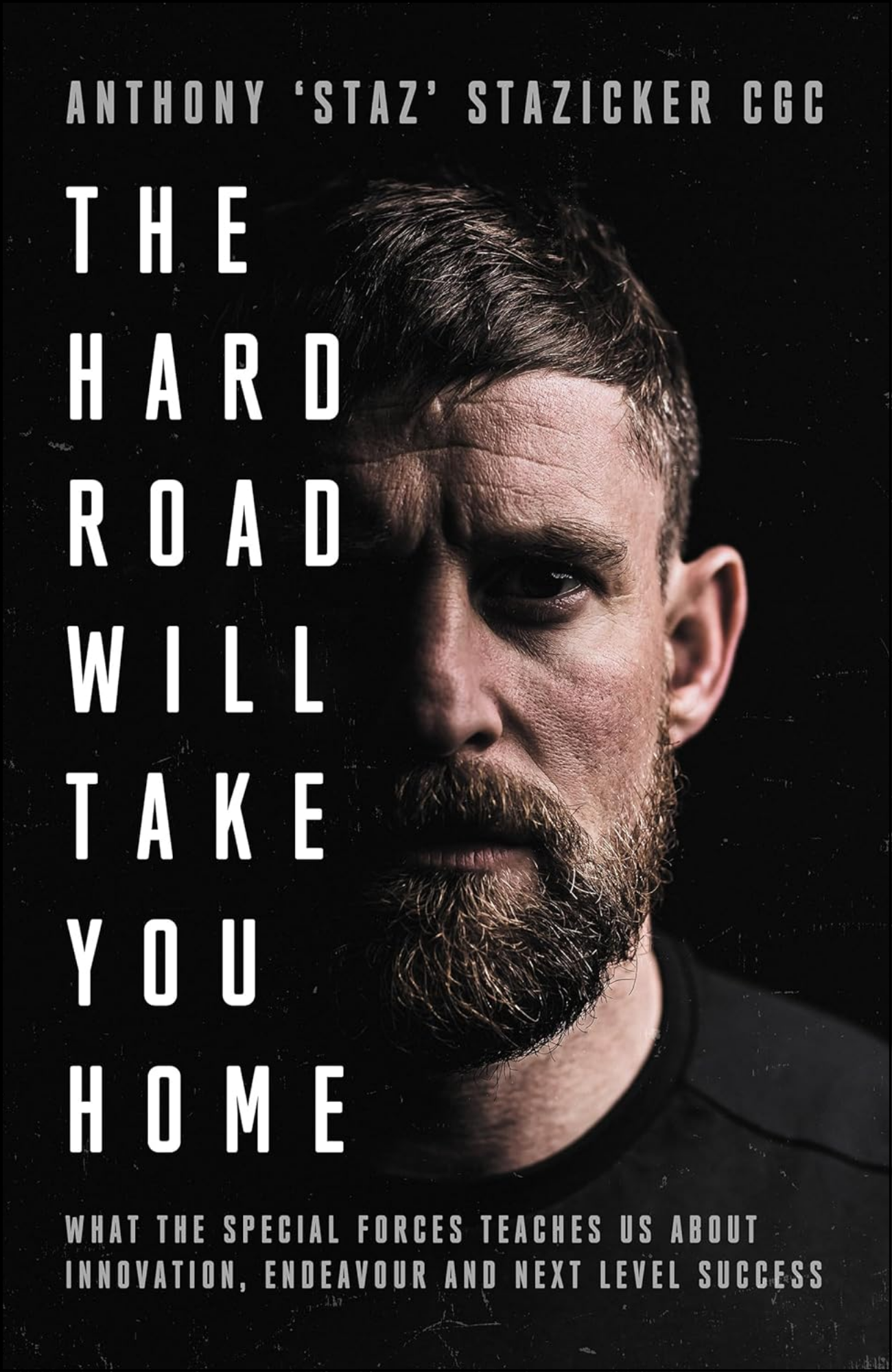 The Hard Road Will Take You Home by Anthony 'Staz' Stazicker (Author)