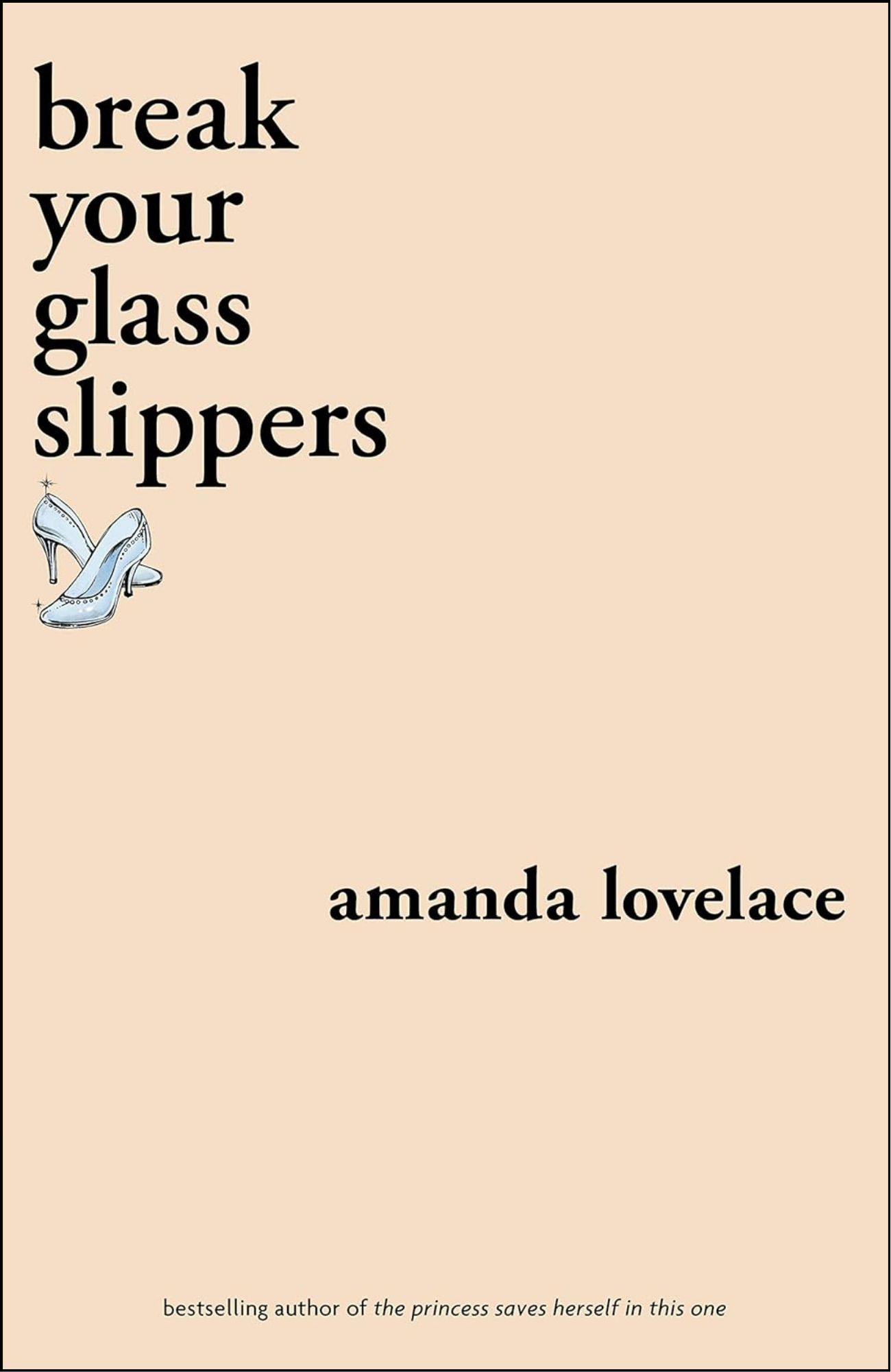 break your glass slippers by Amanda Lovelace (Author)
