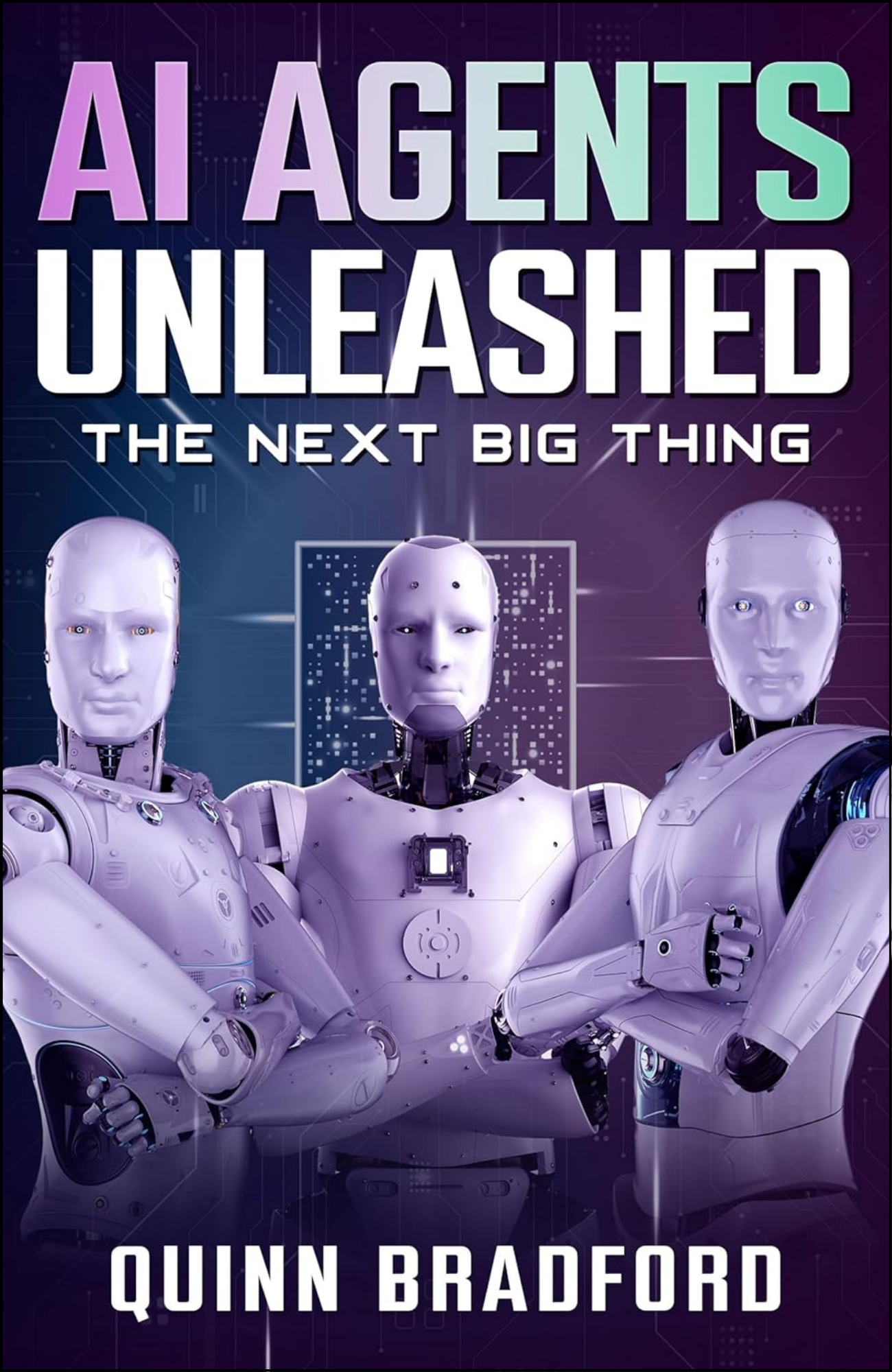 AI Agents Unleashed by Quinn Bradford (Author)