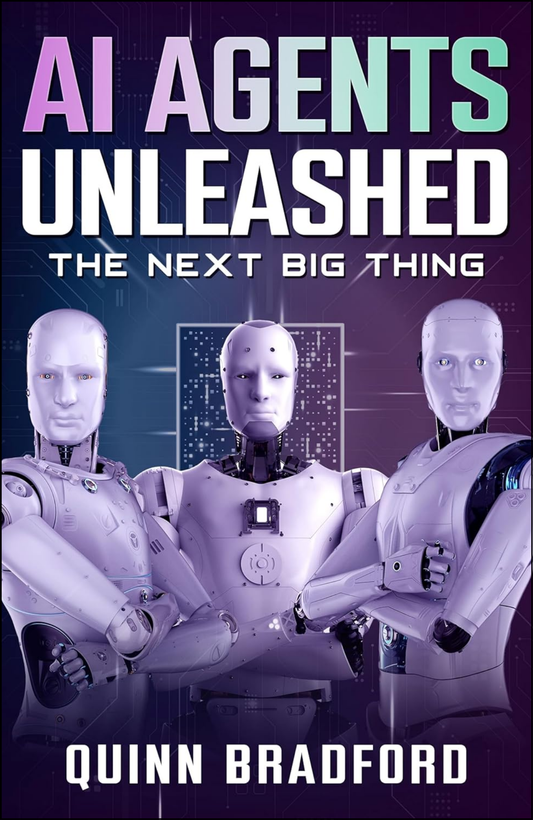 AI Agents Unleashed by Quinn Bradford (Author)
