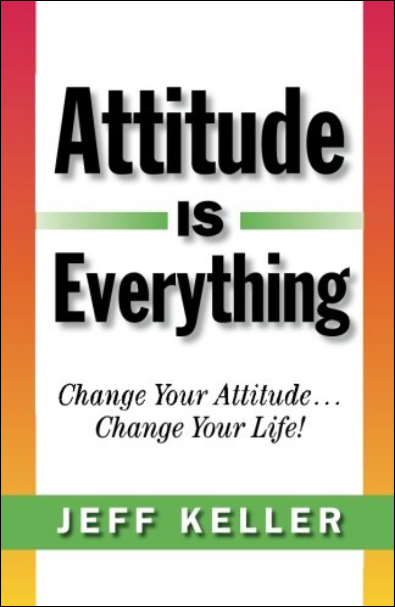 Attitude Is Everything by Jeff Keller (Author)