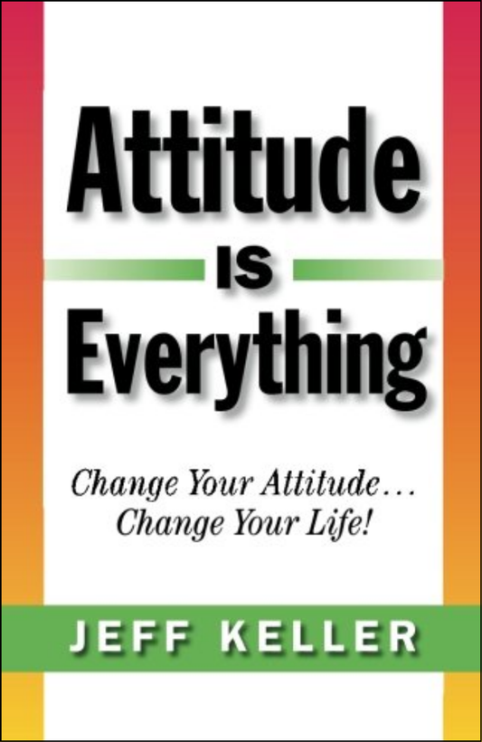 Attitude Is Everything by Jeff Keller (Author)