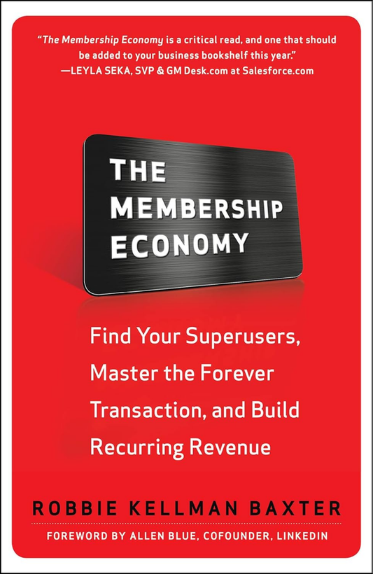 The Membership Economy by Robbie Kellman Baxter (Author)