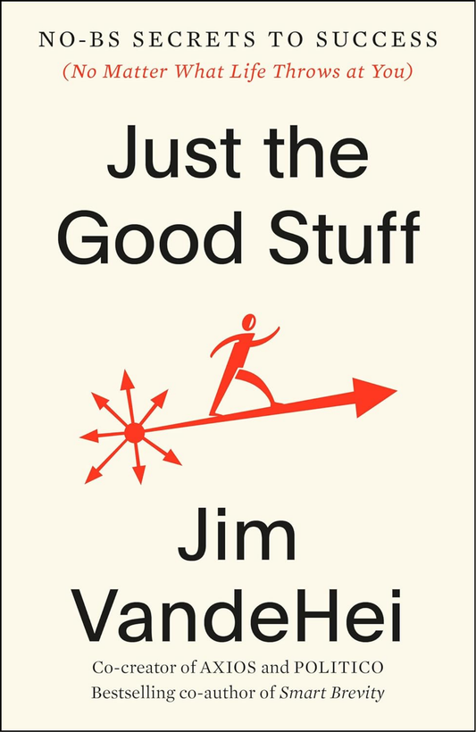 Just the Good Stuff by Jim VandeHei (Author)