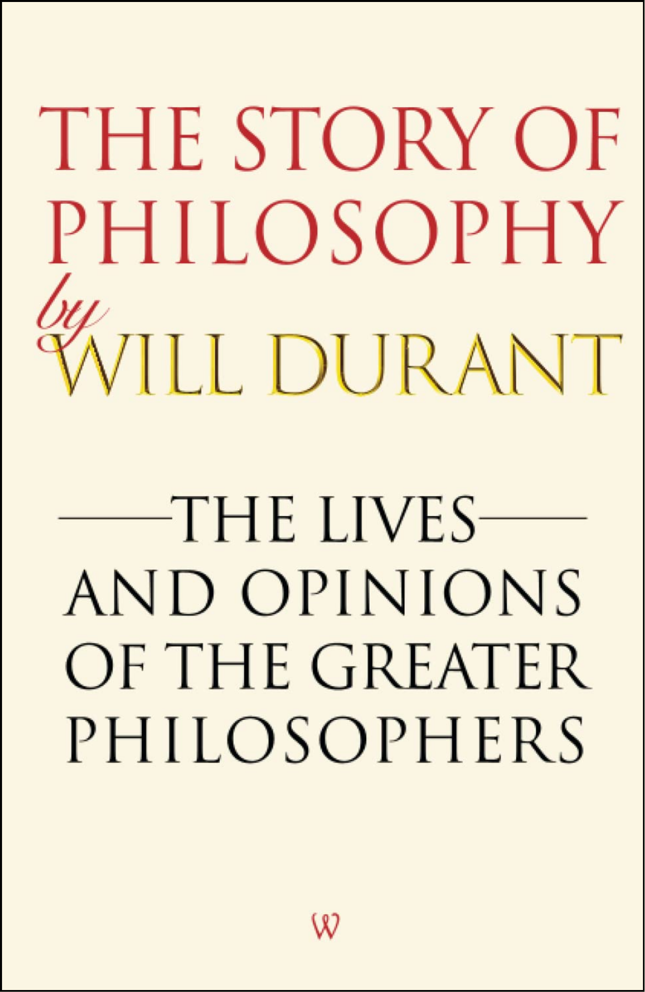 The Story of Philosophy by Will Durant (Author)