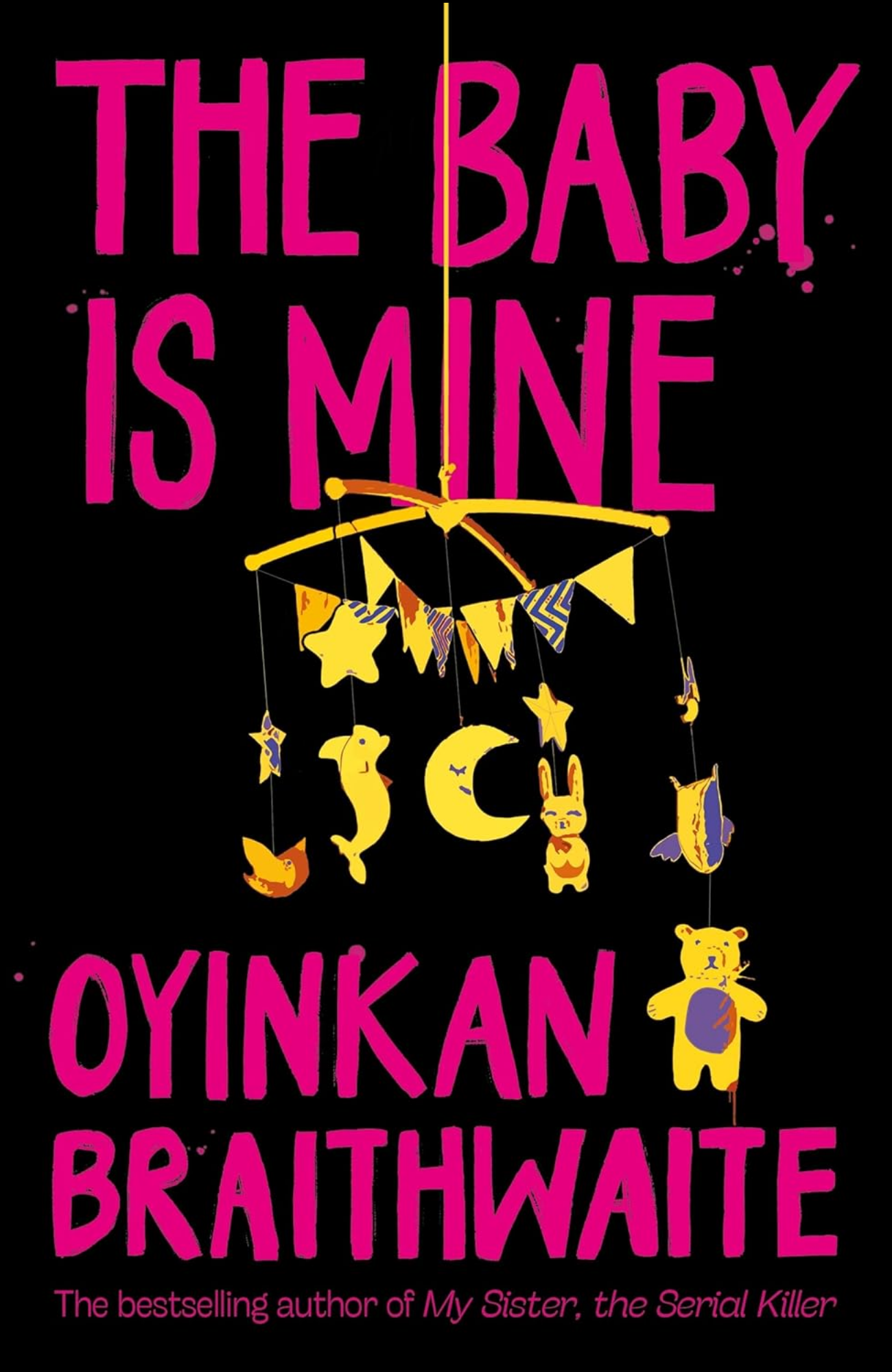 The Baby Is Mine by Oyinkan Braithwaite (Author)