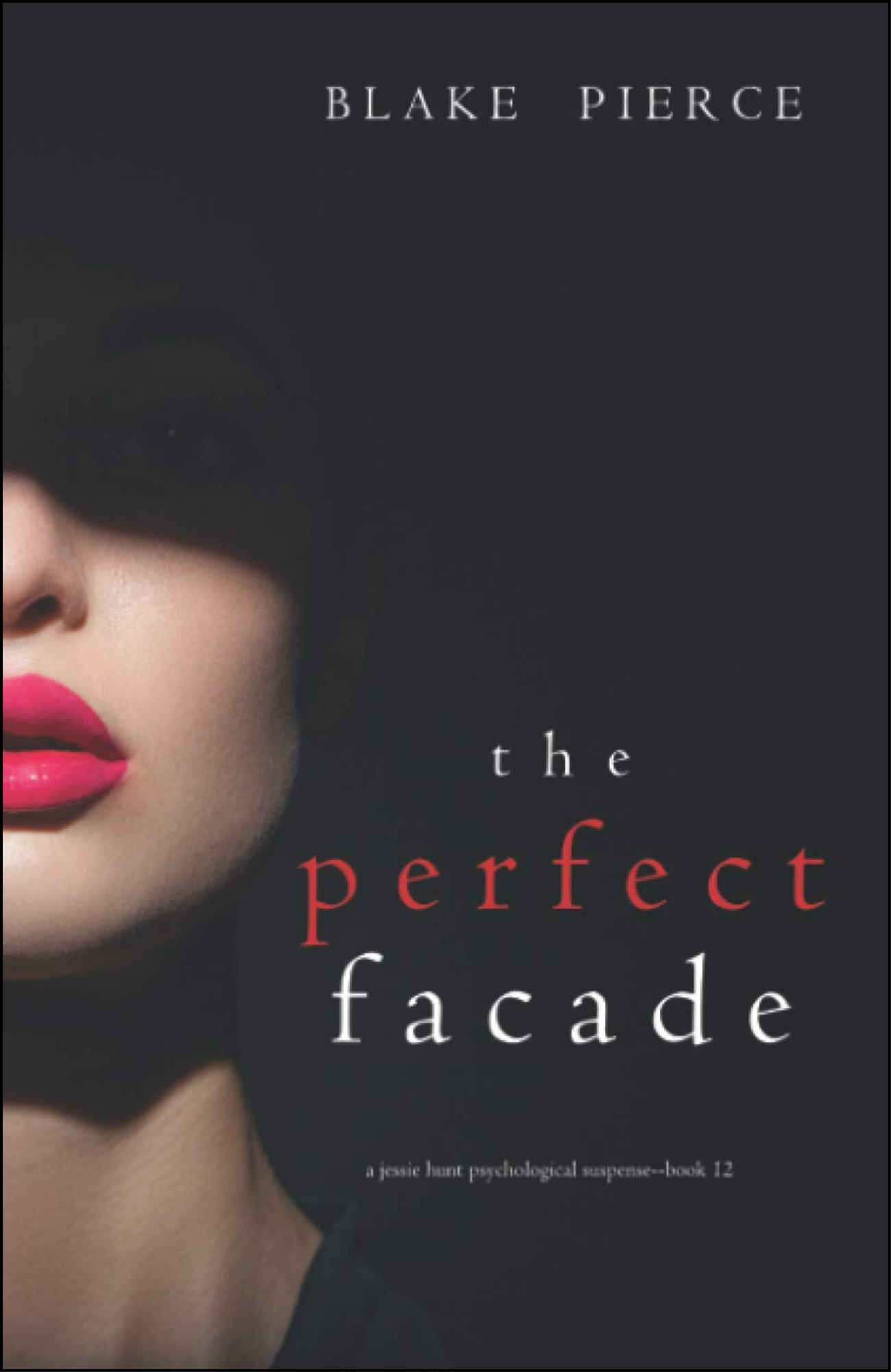 The Perfect Facade by Blake Pierce (Author)