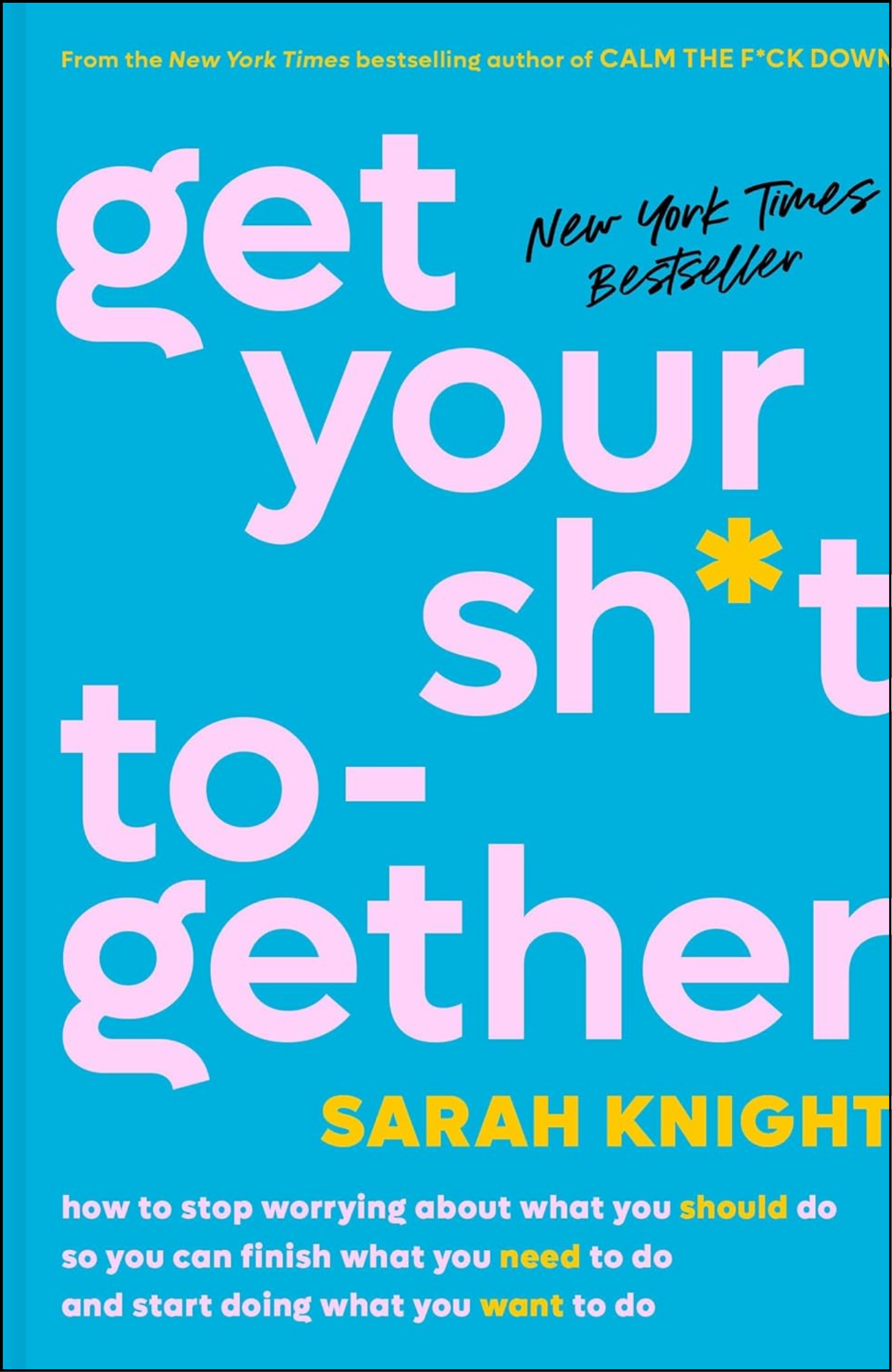 Get Your Sh*t Together by Sarah Knight (Author)