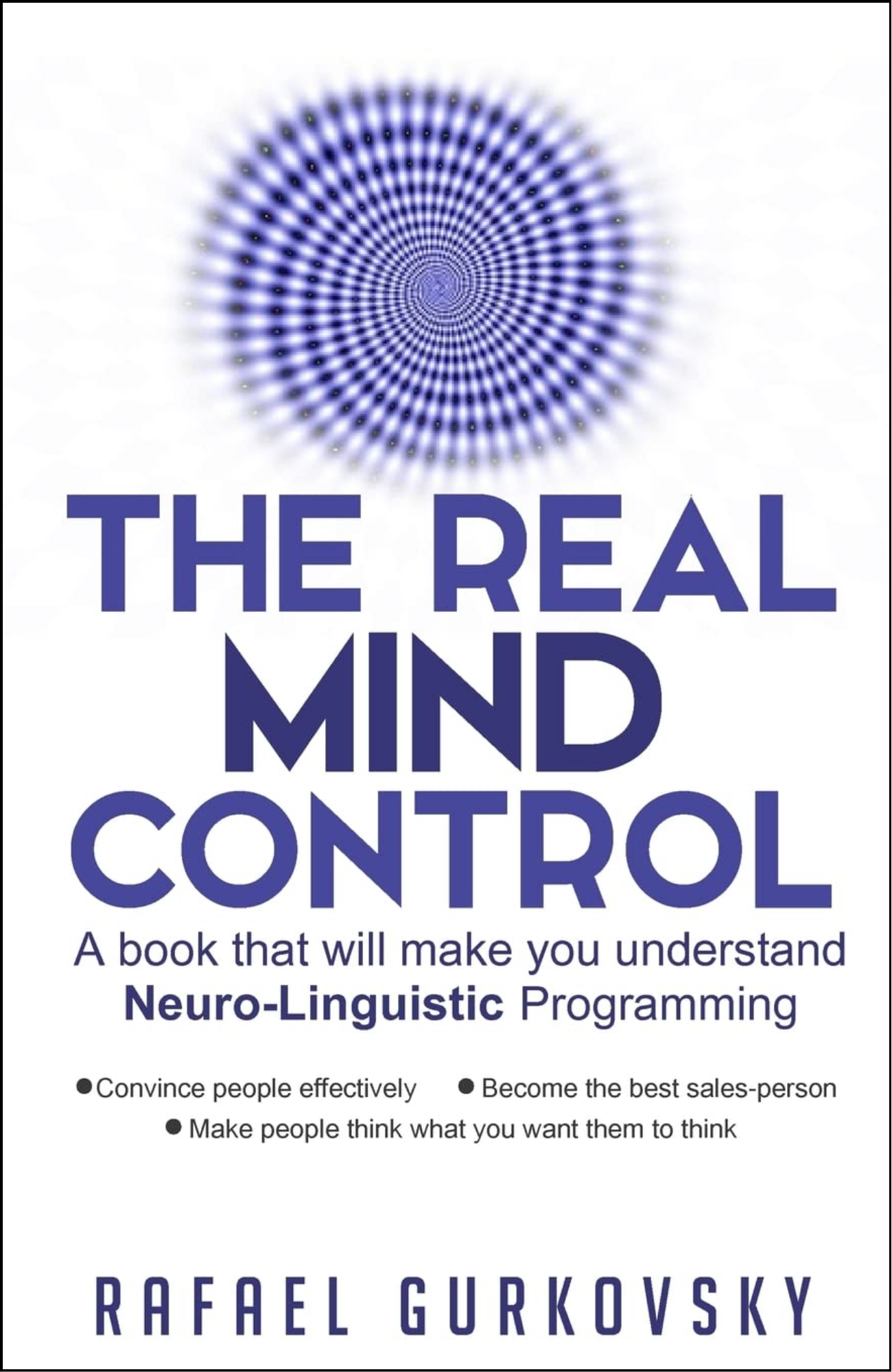 The Real Mind Control by Rafael Gurkovsky (Author)