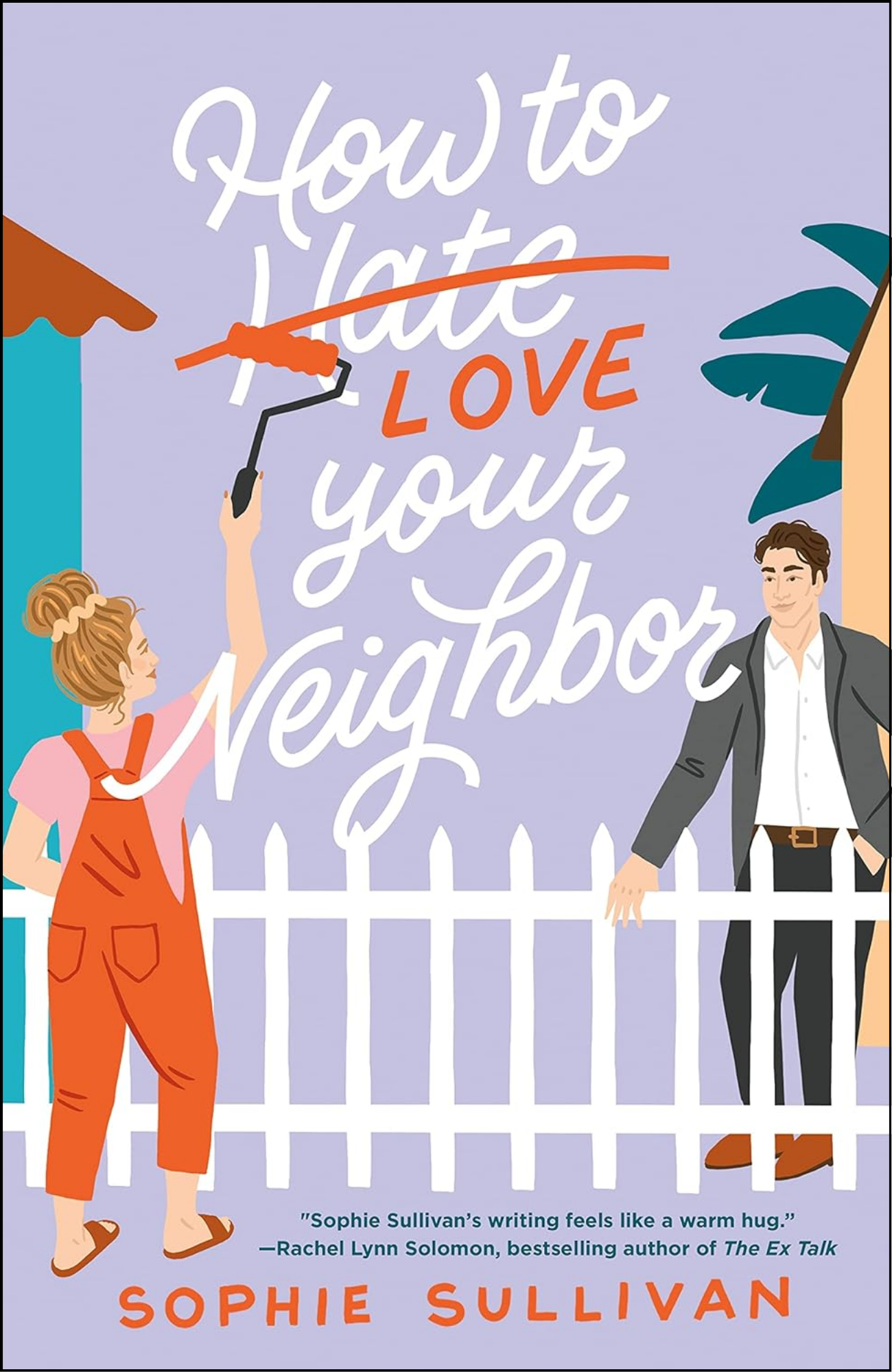 How to Love Your Neighbor by Sophie Sullivan (Author)