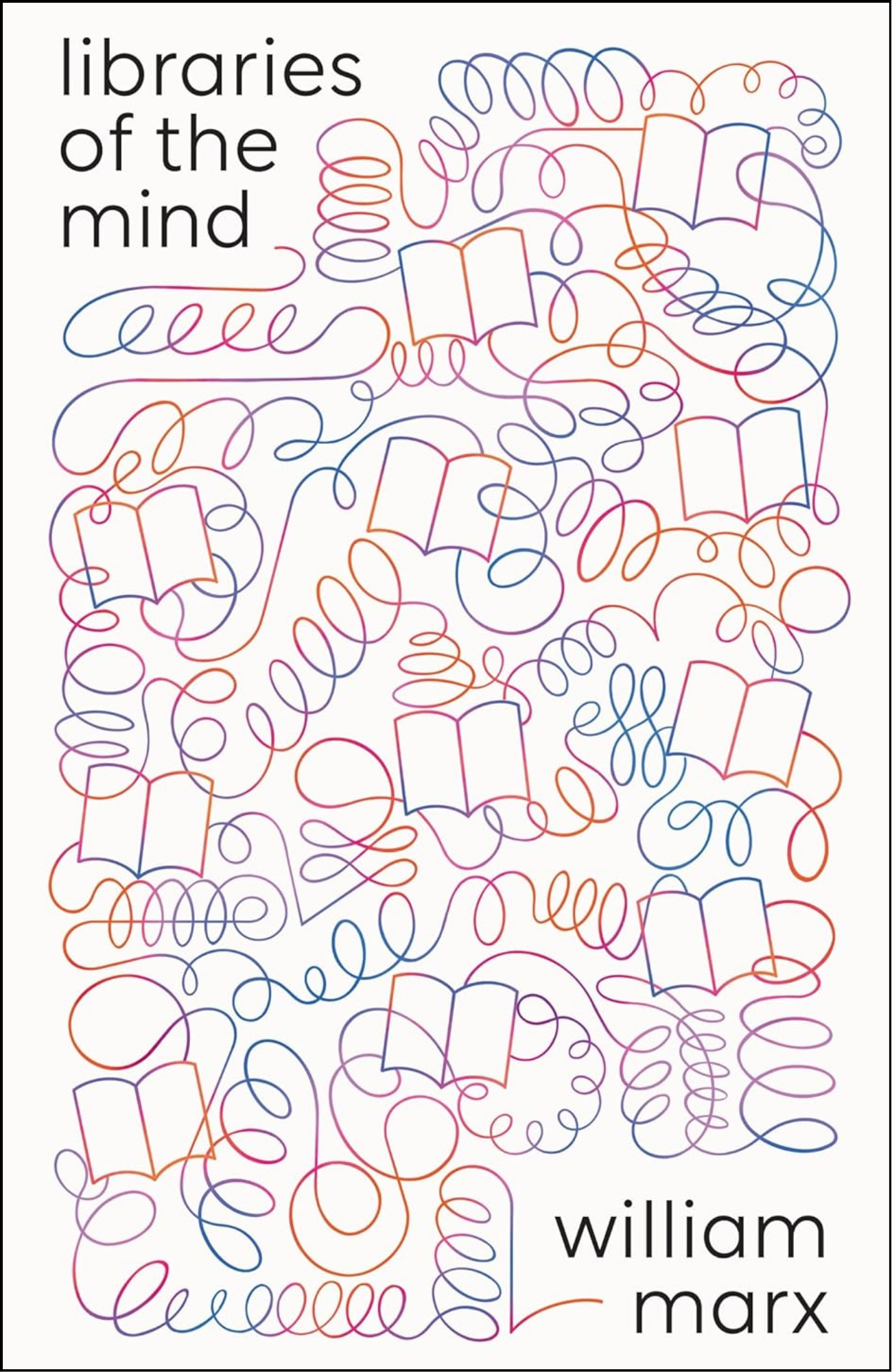 Libraries of the Mind by William Marx (Author)