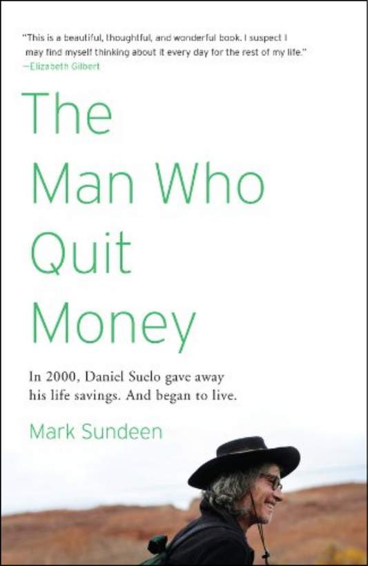 The Man Who Quit Money by Mark Sundeen (Author)