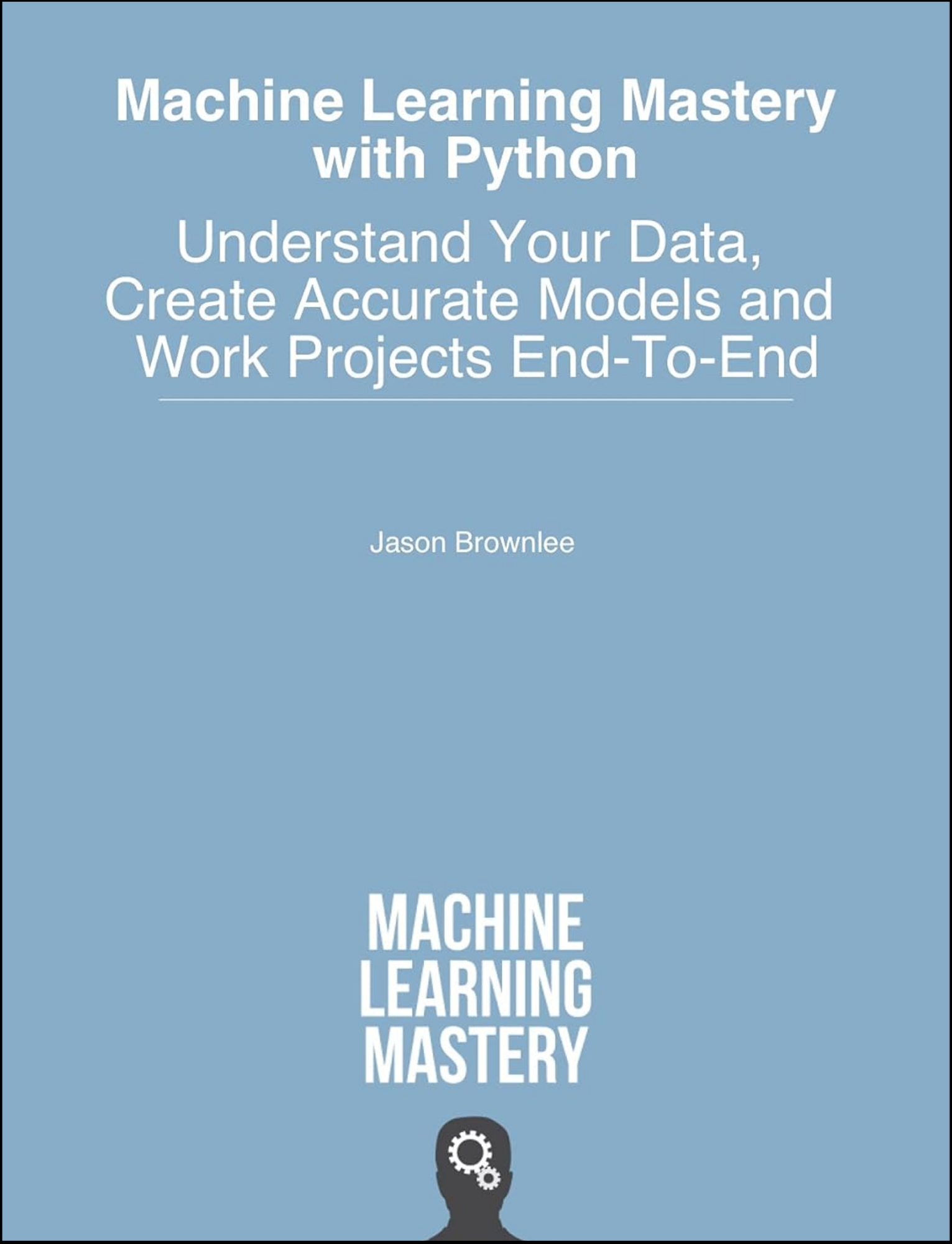 Machine Learning Mastery With Python by Jason Brownlee (Author)