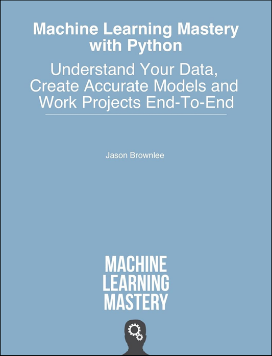 Machine Learning Mastery With Python by Jason Brownlee (Author)