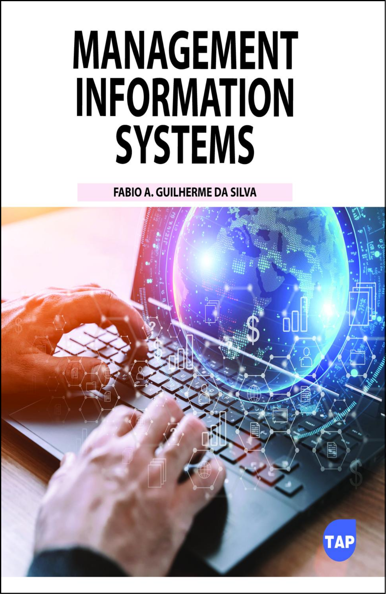 Management Information Systems by Fabio A. Guilherme da Silva (Author)