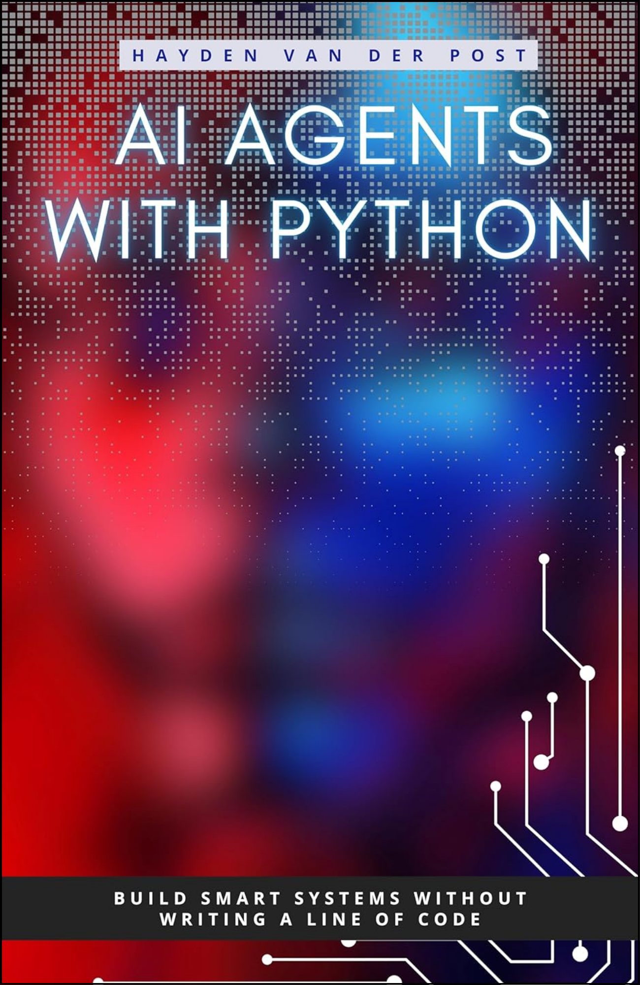 AI Agents with Python by Hayden Van Der Post (Author)