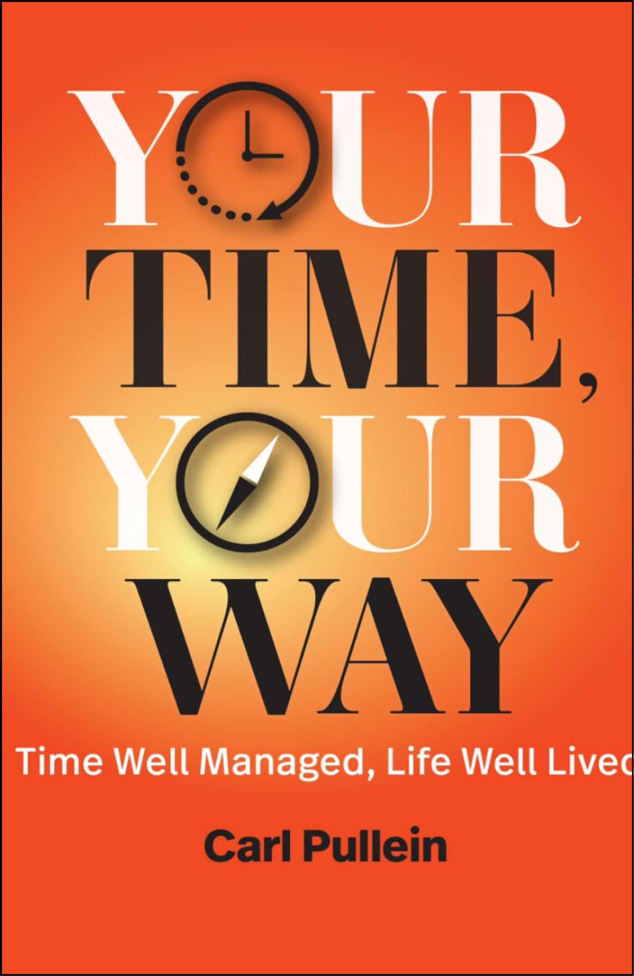 Your Time, Your Way by Carl Pullein (Author)