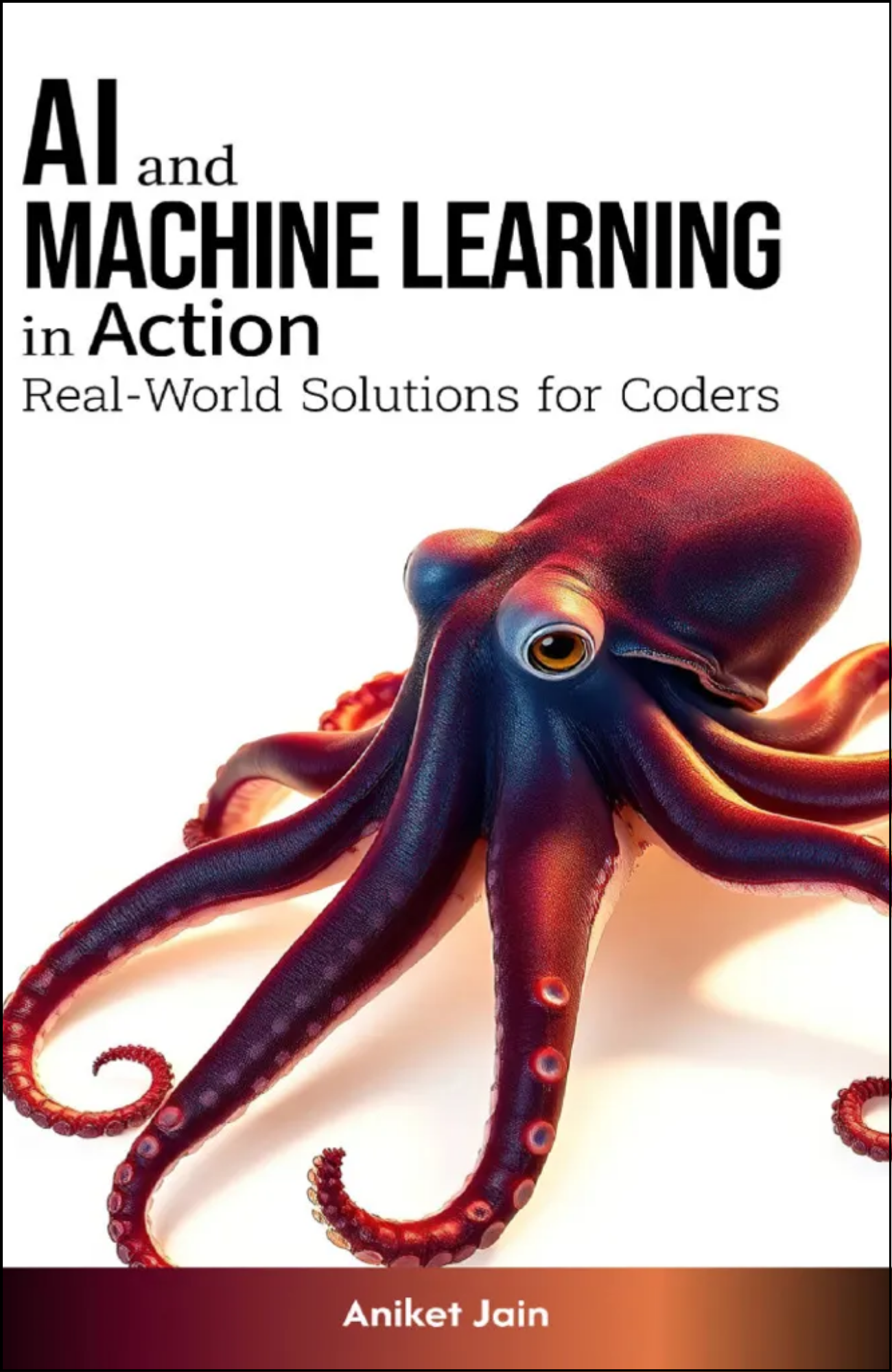 AI and Machine Learning in Action by Aniket Jain (Author)