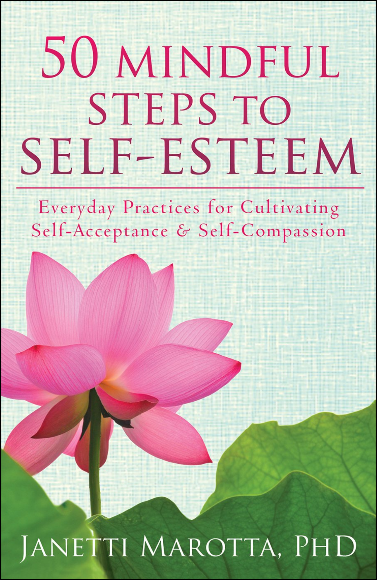50 Mindful Steps to Self-Esteem by Janetti Marotta PhD (Author)