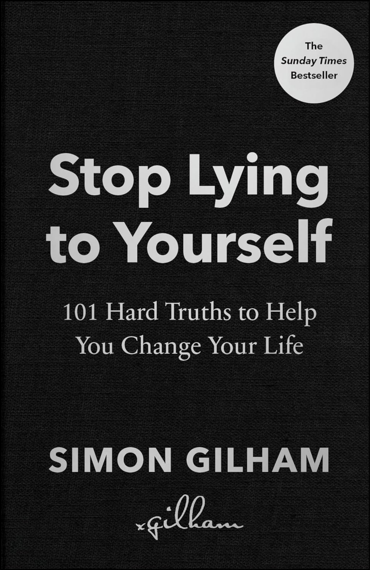 Stop Lying to Yourself by Simon Gilham (Author)