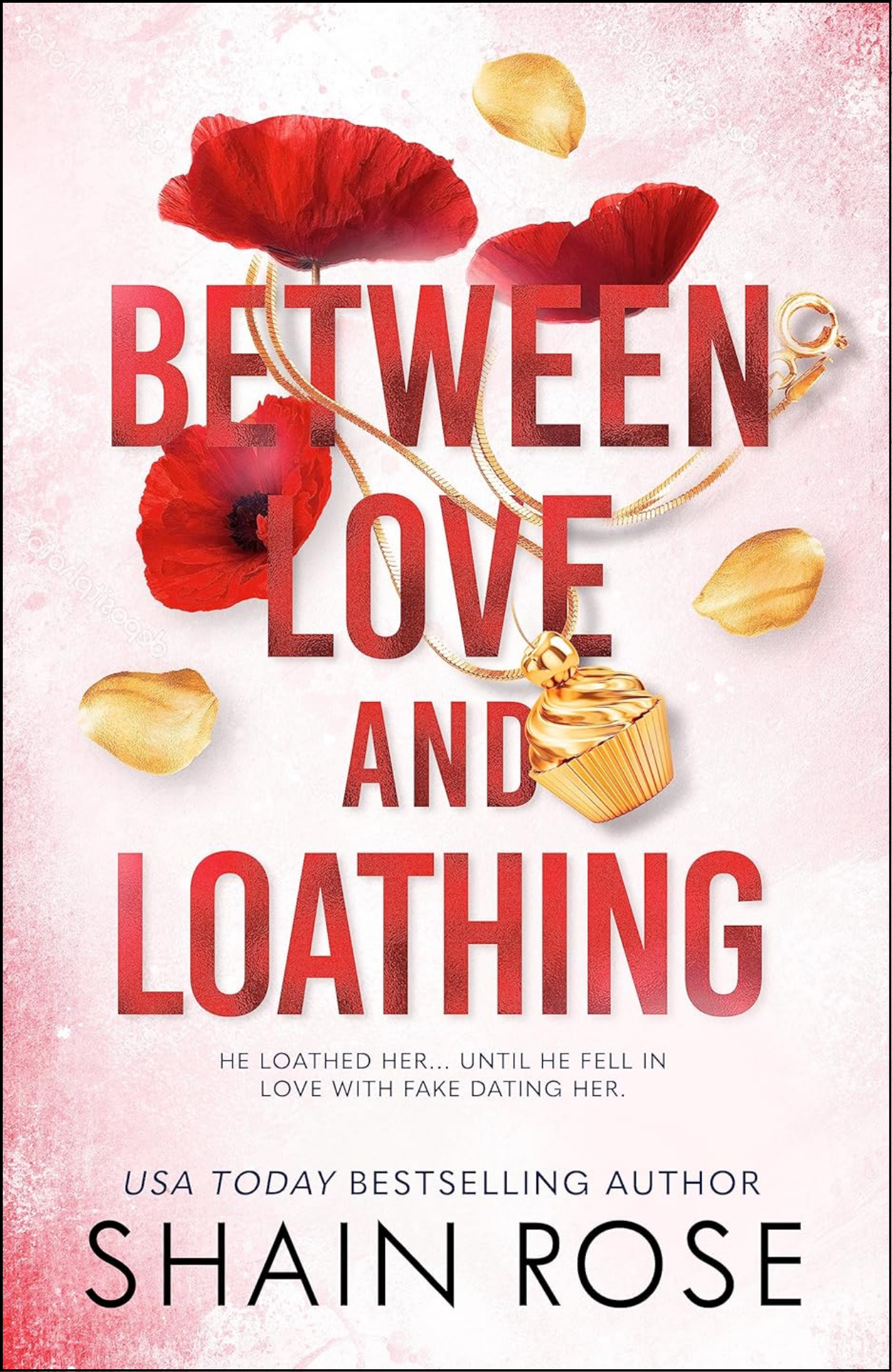 Between Love and Loathing by Shain Rose (Author)