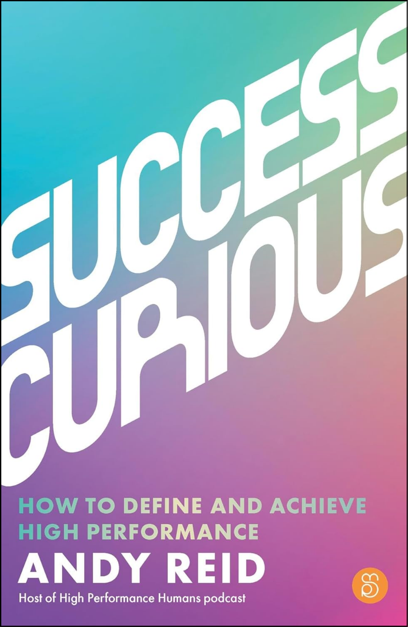 Success Curious by Andy Reid (Author)