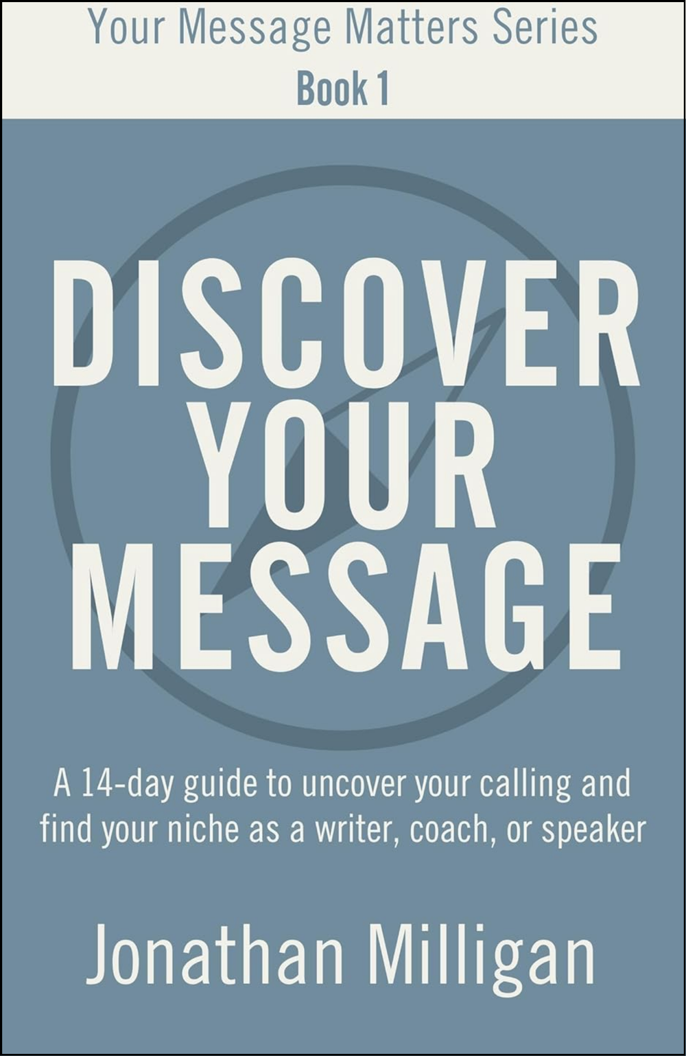 Discover Your Message by Jonathan Milligan (Author)