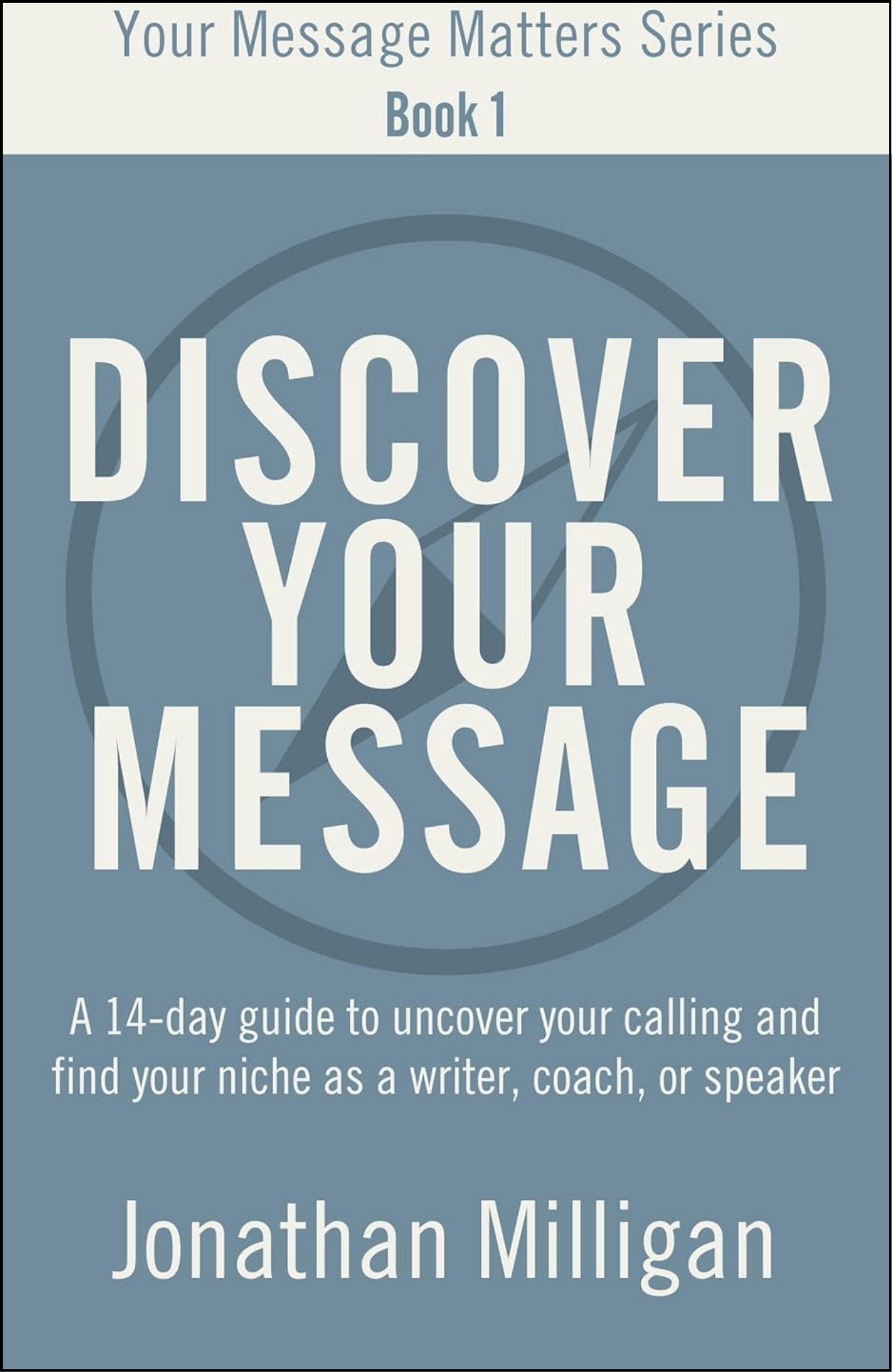 Discover Your Message by Jonathan Milligan (Author)