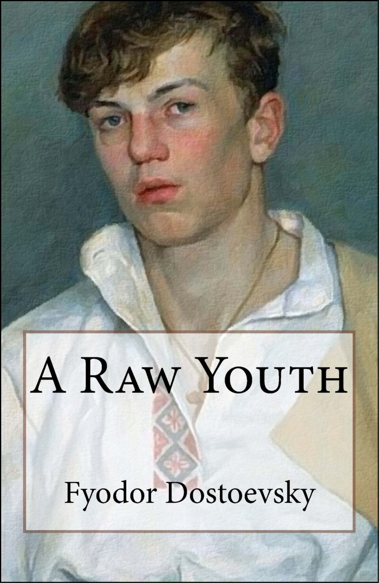 A Raw Youth by Fyodor Dostoevsky (Author)