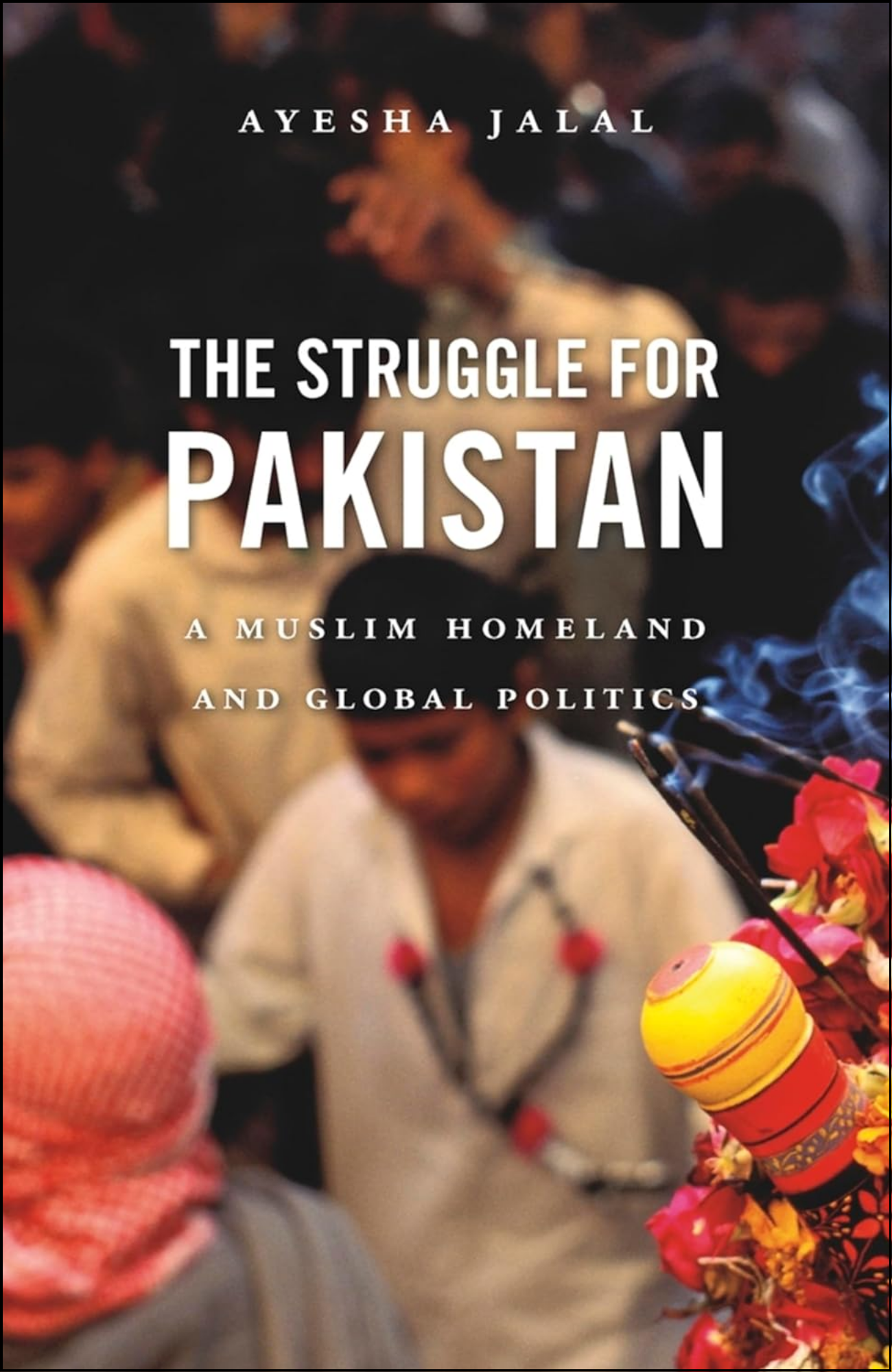 The Struggle for Pakistan by Ayesha Jalal (Author)