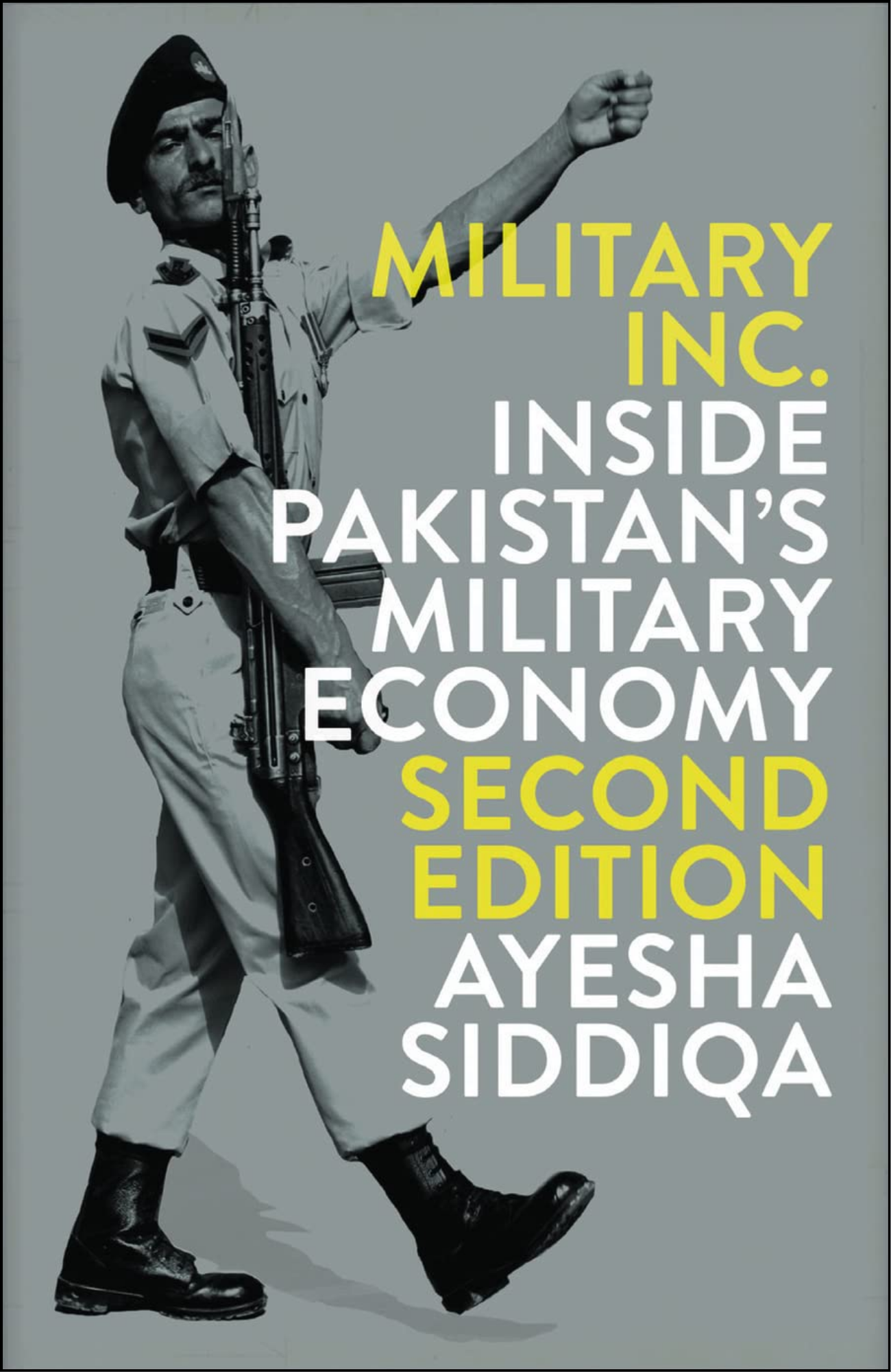 Military Inc. - Second Edition: Inside Pakistan's Military Economy by Ayesha Siddiqa (Author)