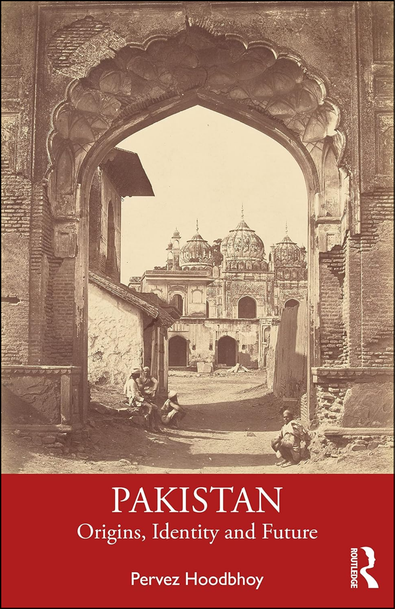 Pakistan: Origins, Identity and Future by Pervez Hoodbhoy (Author)
