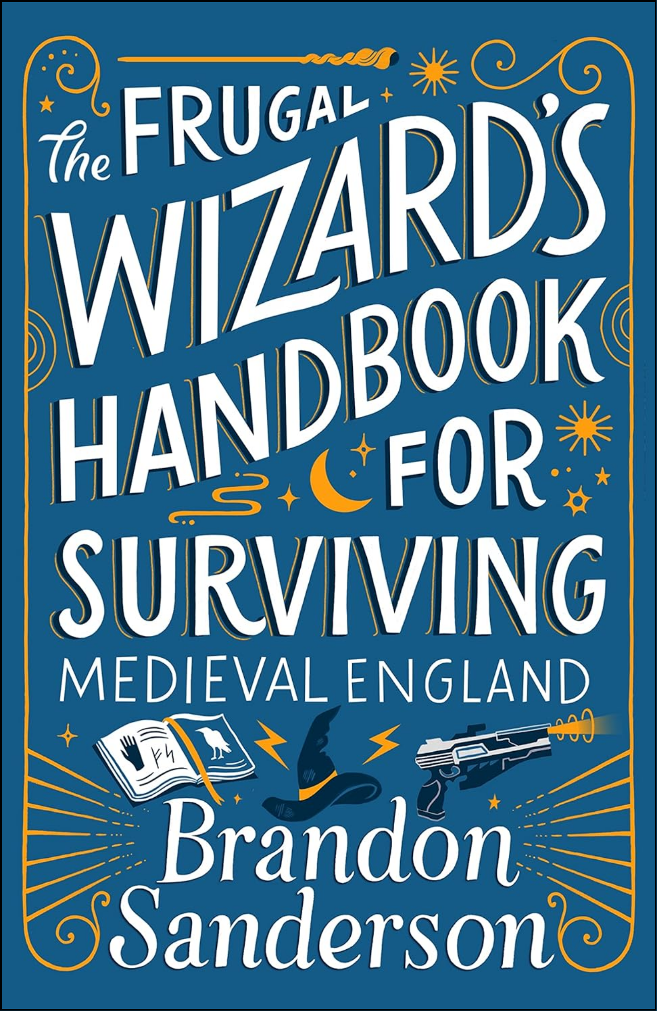The Frugal Wizard's Handbook for Surviving Medieval England by Brandon Sanderson (Author)