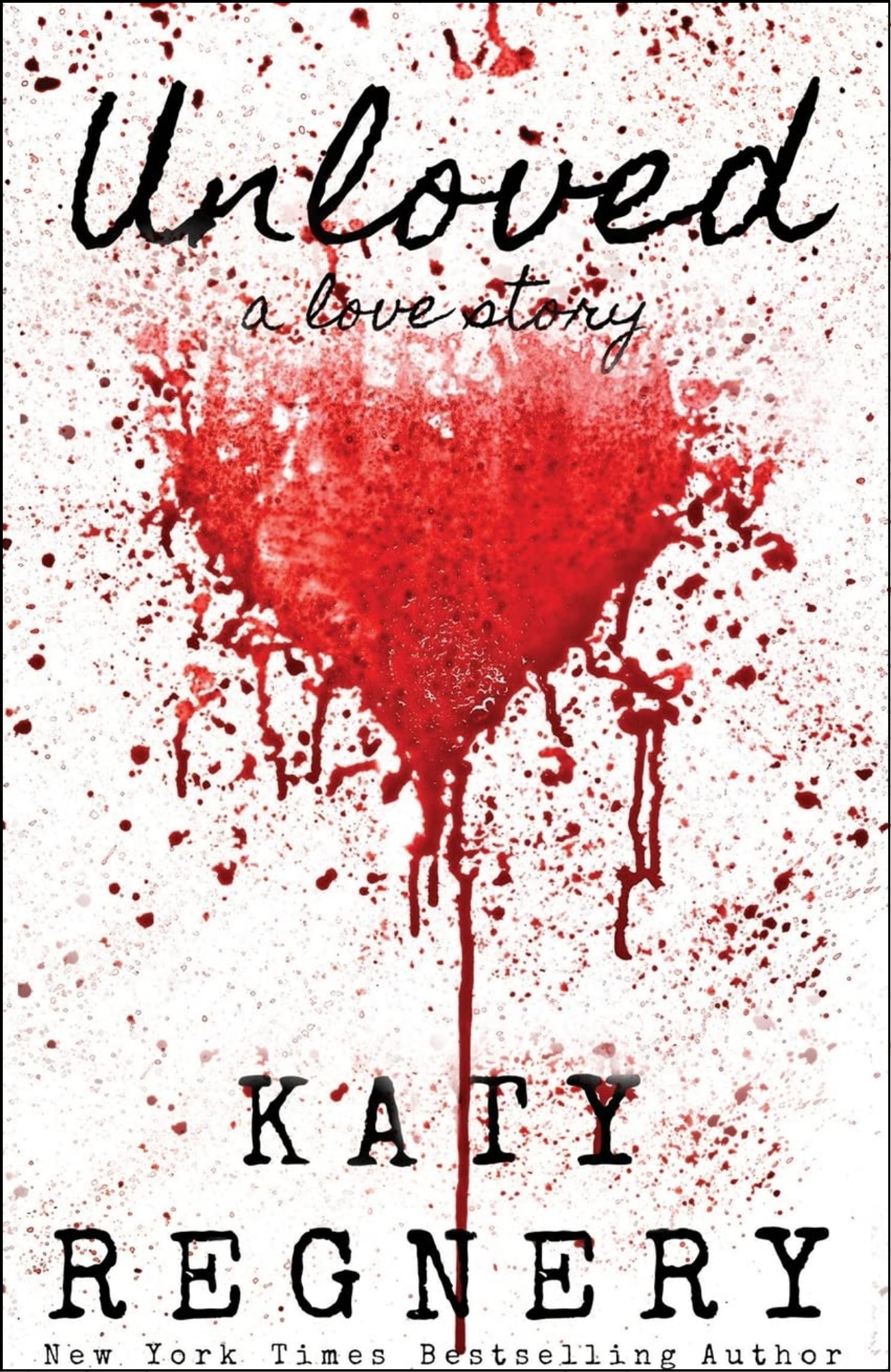 Unloved, a love story by Katy Regnery (Author)