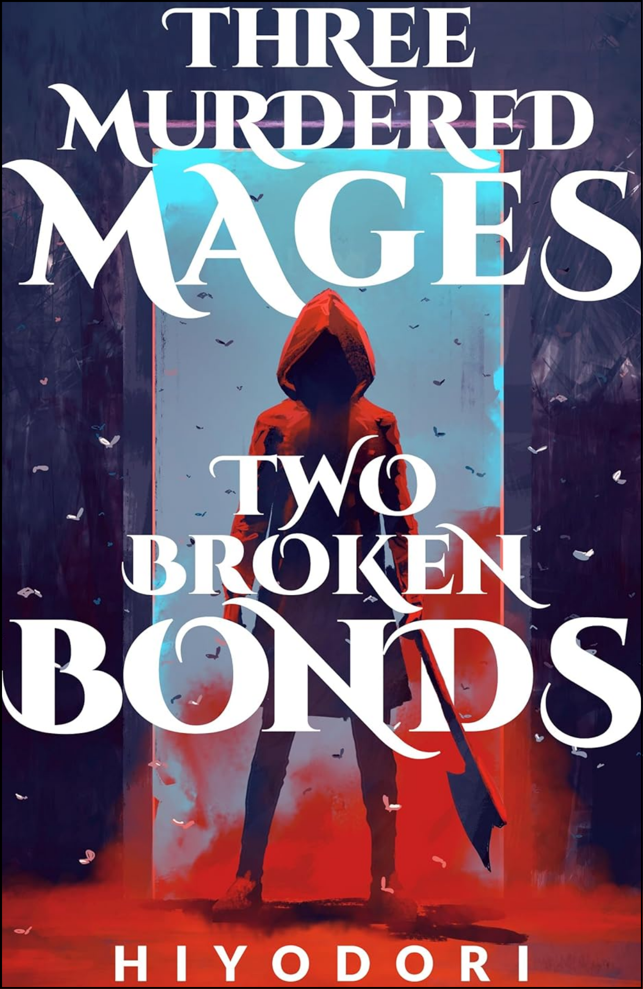Three Murdered Mages, Two Broken Bonds by Hiyodori (Author)