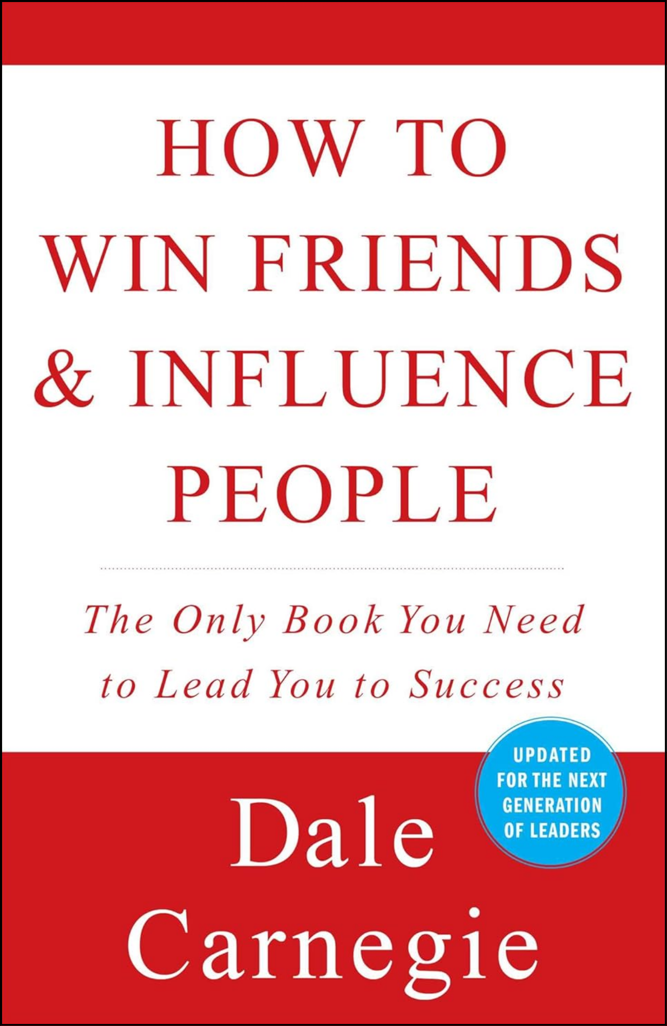 How to Win Friends & Influence People by Dale Carnegie by Dale Carnegie (Author)