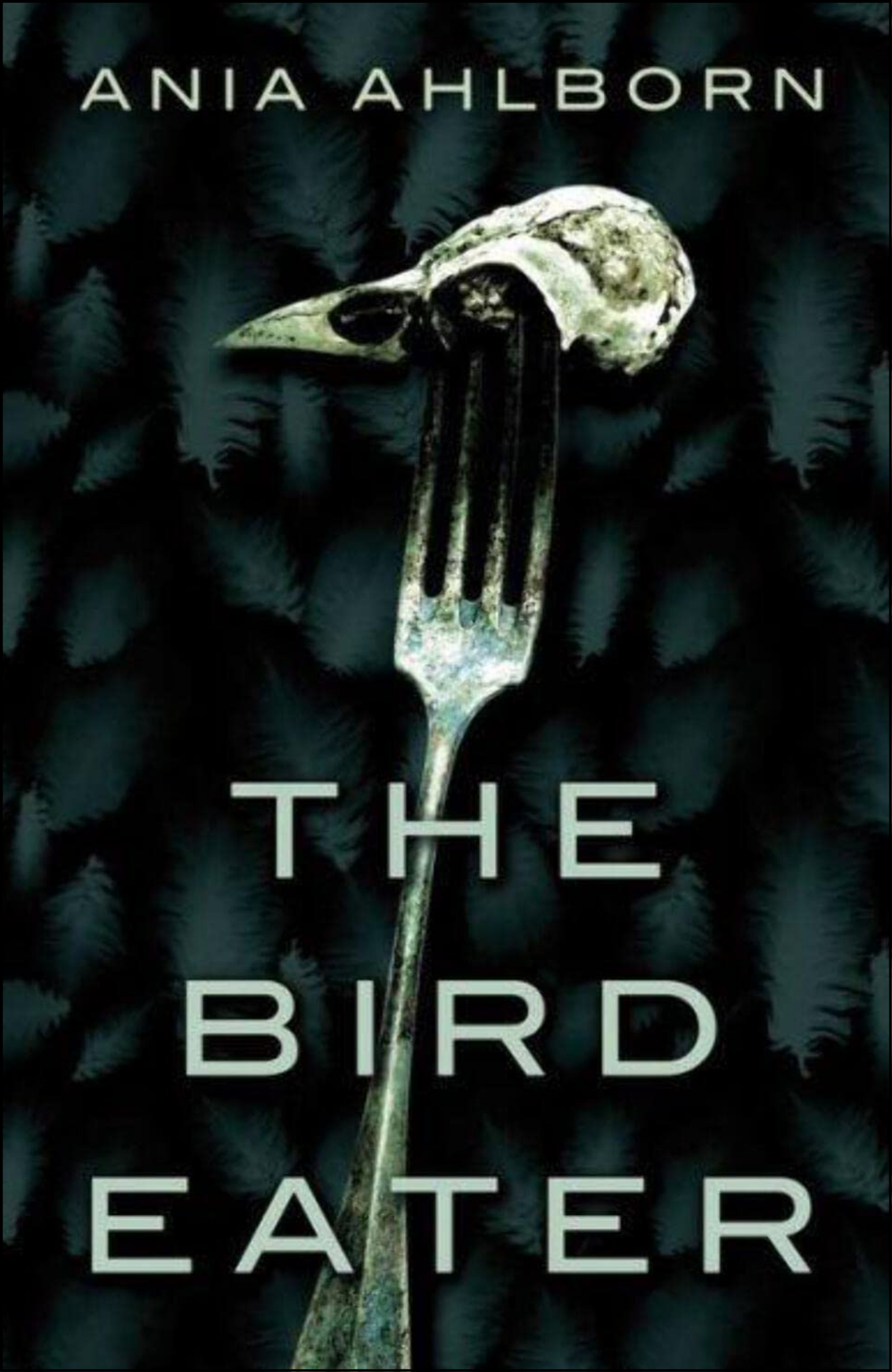 The Bird Eater by Ania Ahlborn (Author)