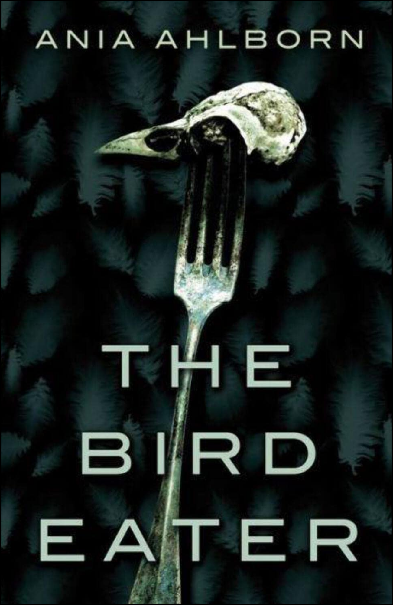 The Bird Eater by Ania Ahlborn (Author)