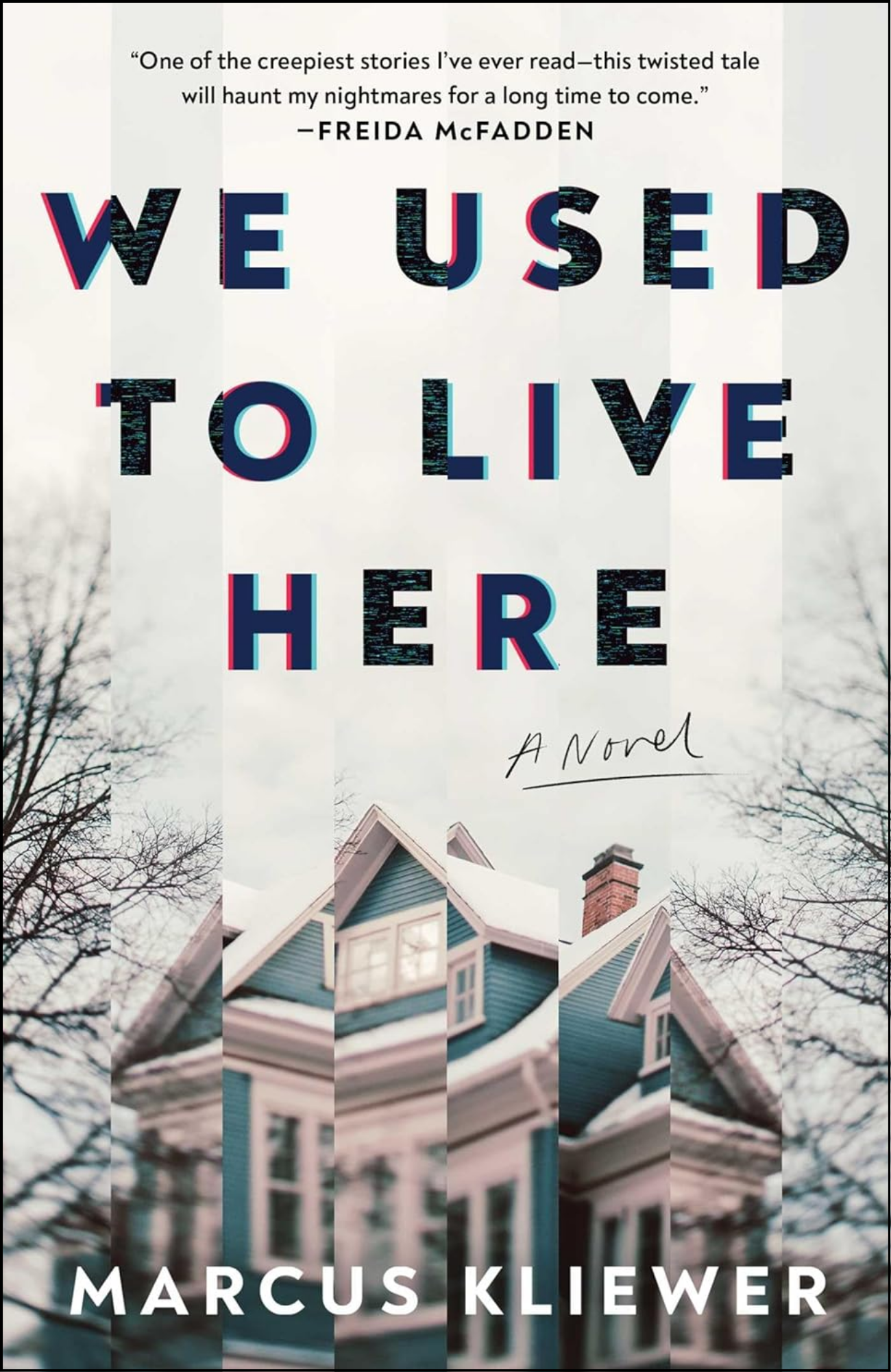 We Used to Live Here: A Novel by Marcus Kliewer (Author)